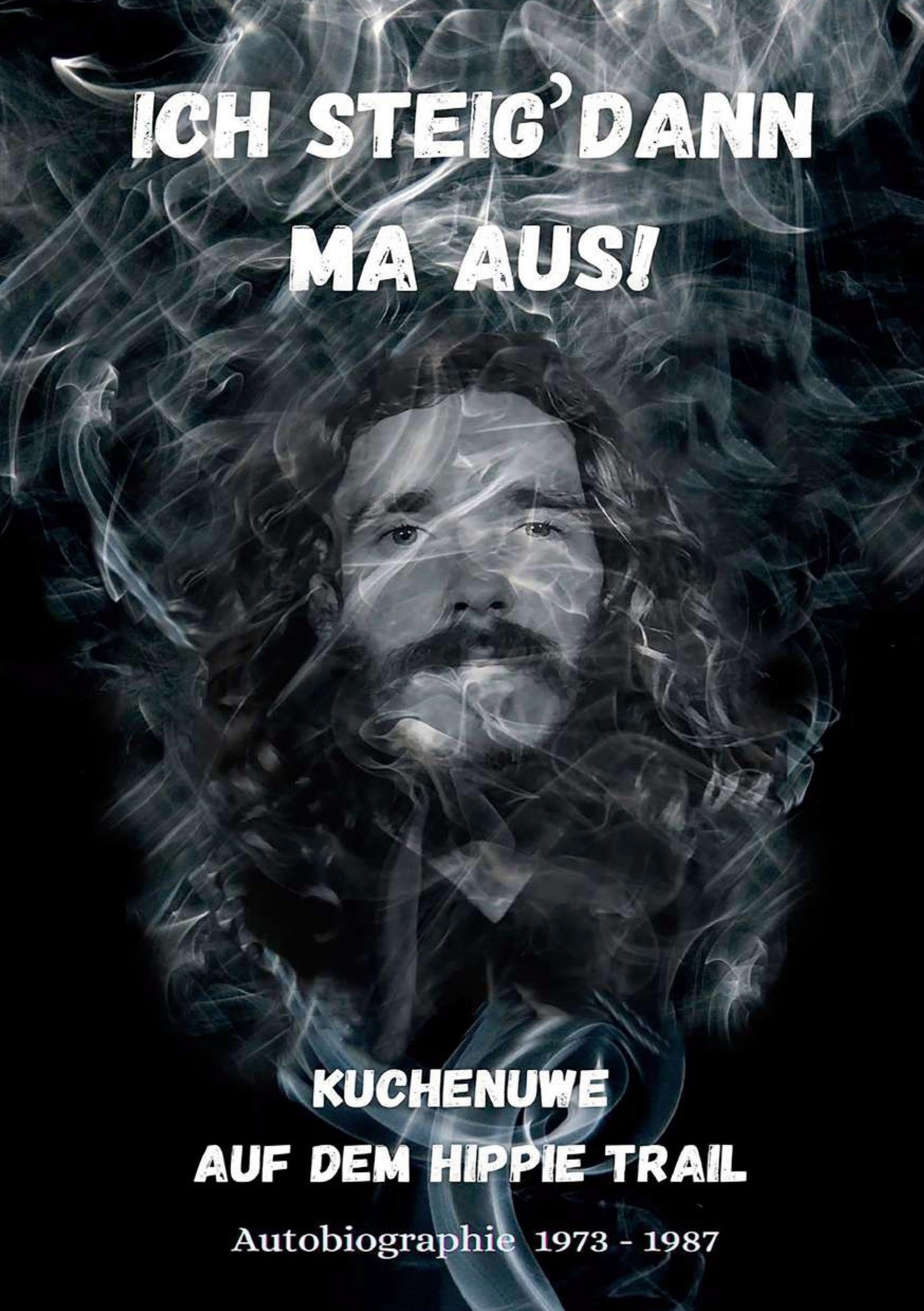 Ich steig dann ma aus!: Kuchenuwe - Auf dem Hippie Trail Personalities