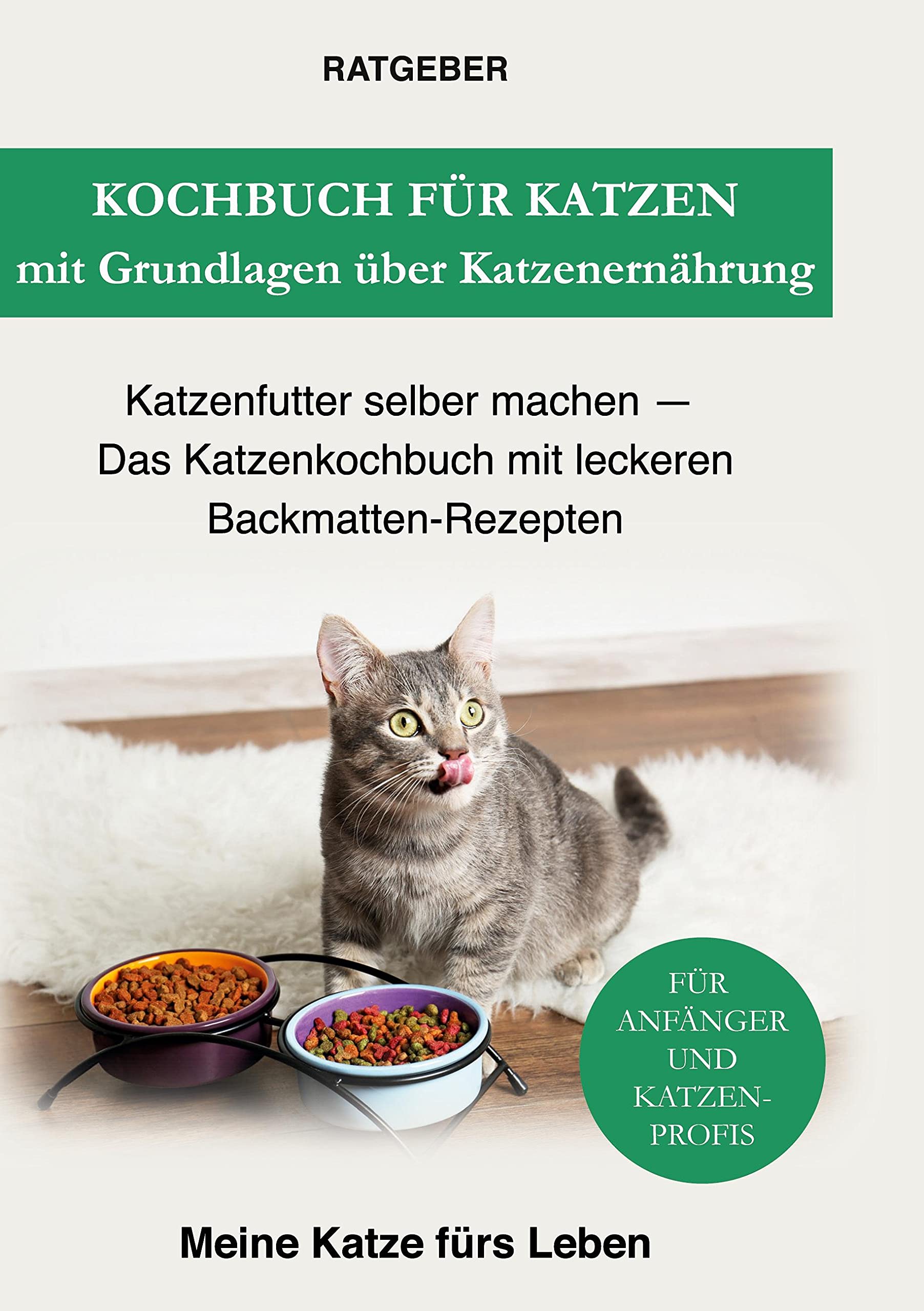 Kochbuch für Katzen mit Grundlagen über Katzenernährung Pets