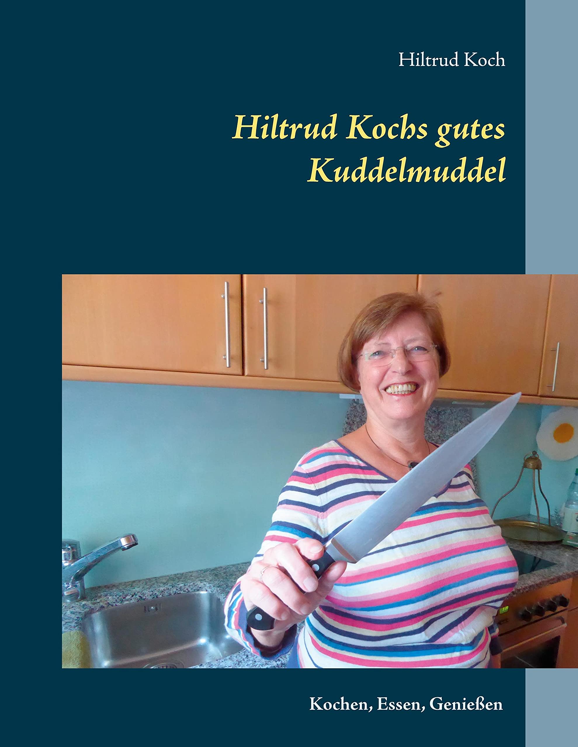 Hiltrud Kochs gutes Kuddelmuddel: Kochen, Essen, Genießen Leisure, Home & Garden