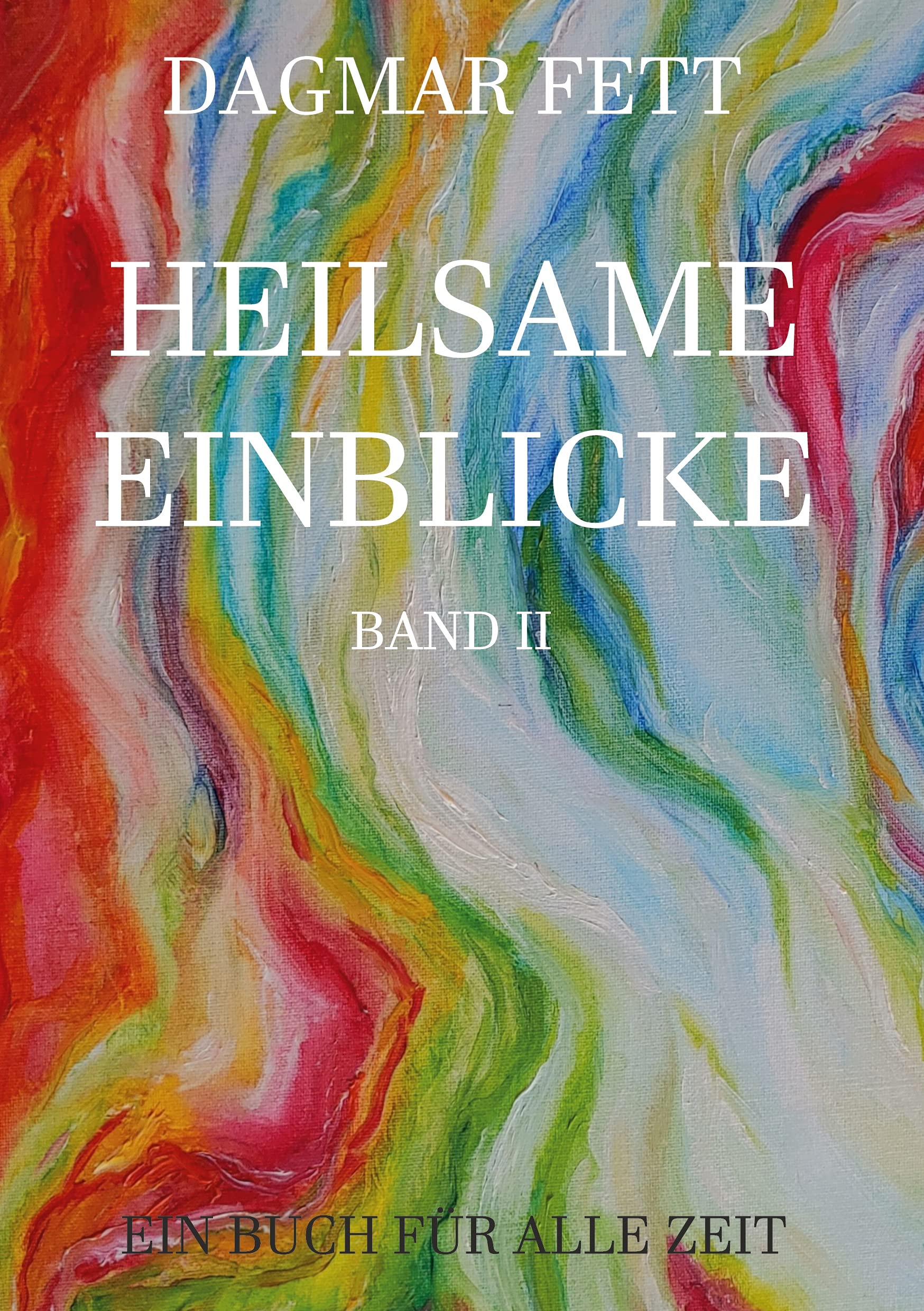 Heilsame Einblicke Band II: Ein Buch für alle Zeit Lifestyle