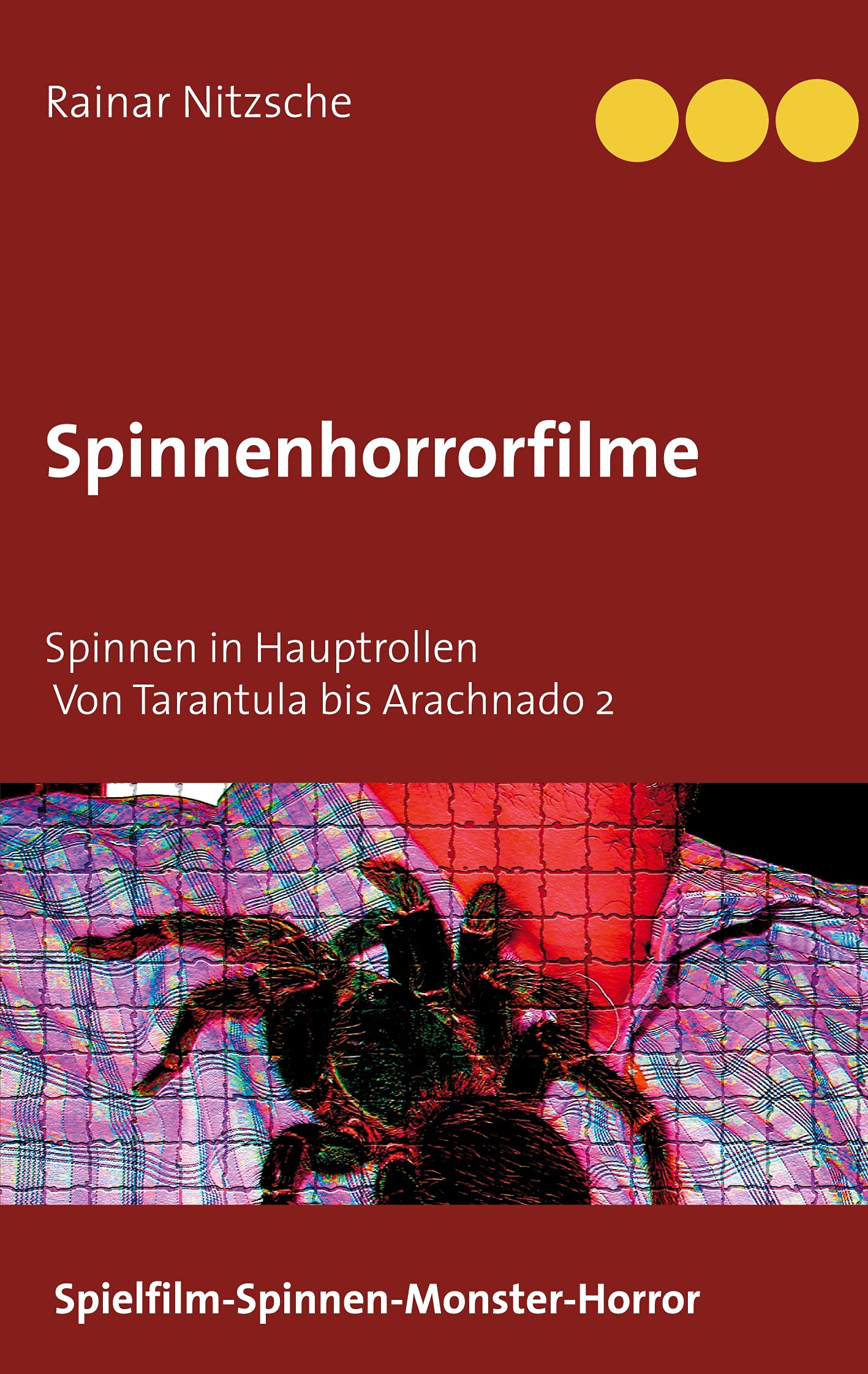 Spinnenhorrorfilme: Spinnen in Hauptrollen. 1955 bis 2021. Tarantula bis Arachnado 2. Film, Art & Culture