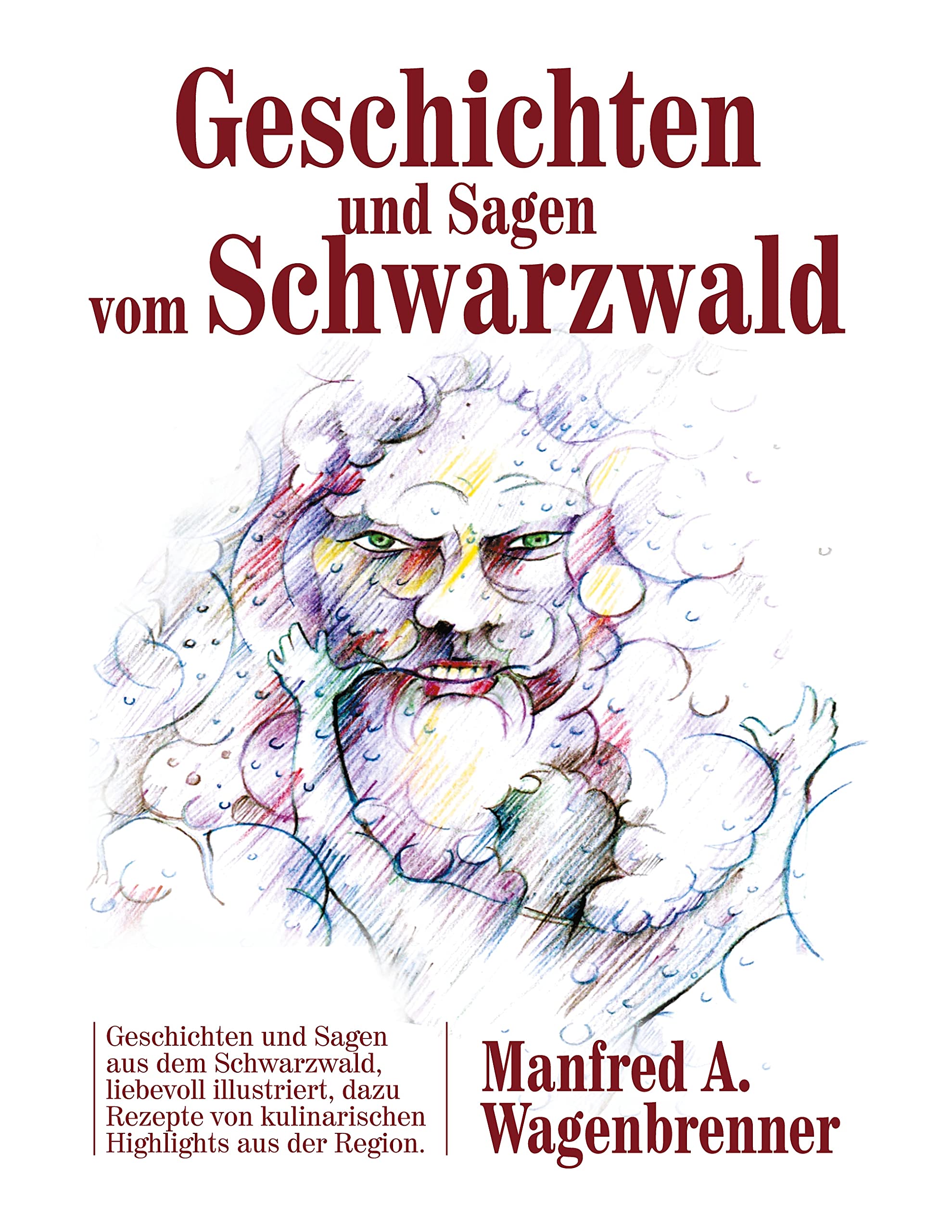 Geschichten und Sagen vom Schwarzwald: Geschichten und Sagen aus dem Schwarzwald, liebevoll illustriert, dazu Rezepte von kulinarischen Highlights aus der Region. Leisure, Home & Garden