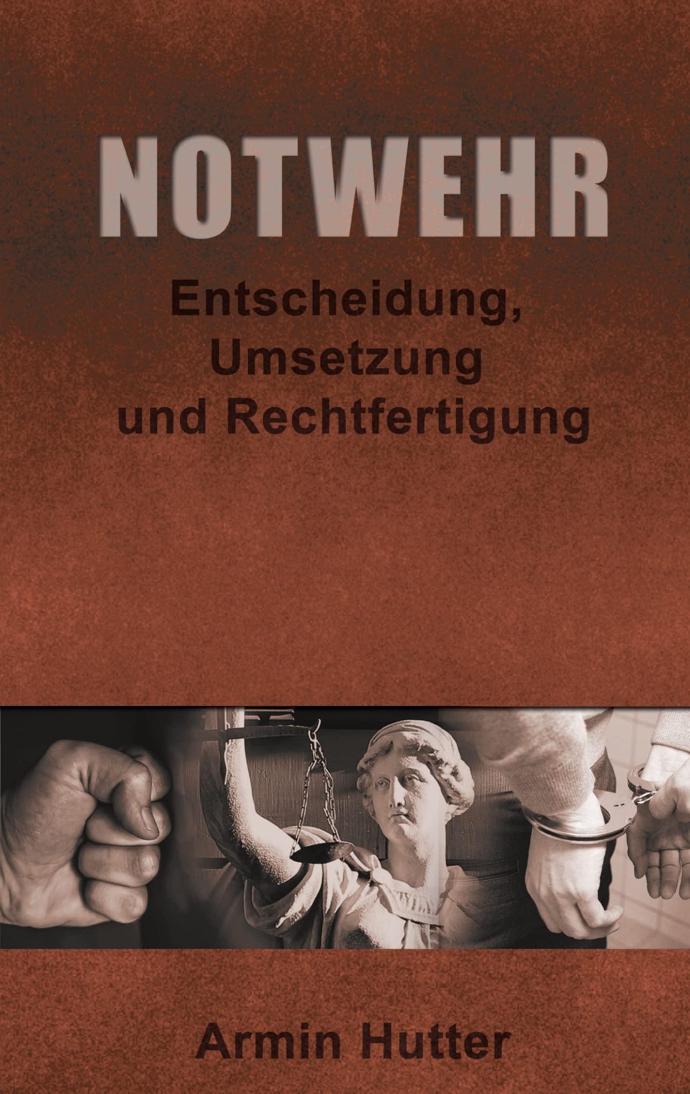 Notwehr: Entscheidung, Umsetzung und Rechtfertigung Law