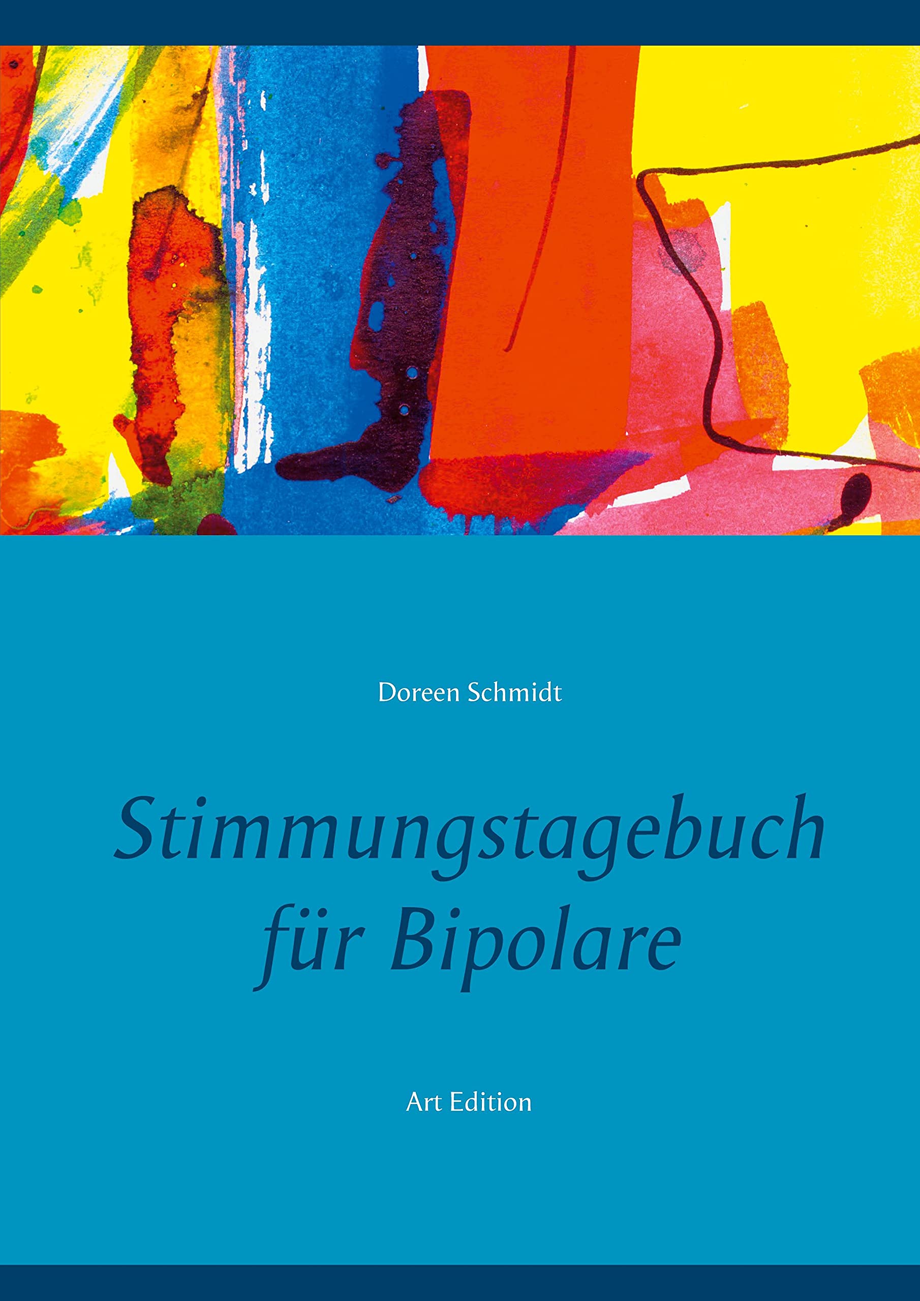 Stimmungstagebuch für Bipolare: Kontrolliere deine Manie und Depression. Zum Ausfüllen und Ankreuzen. Selbsthilfebuch und Selbsthilfe für manisch ... Manie. Bipolar affektive Störung Art Edition Medicine