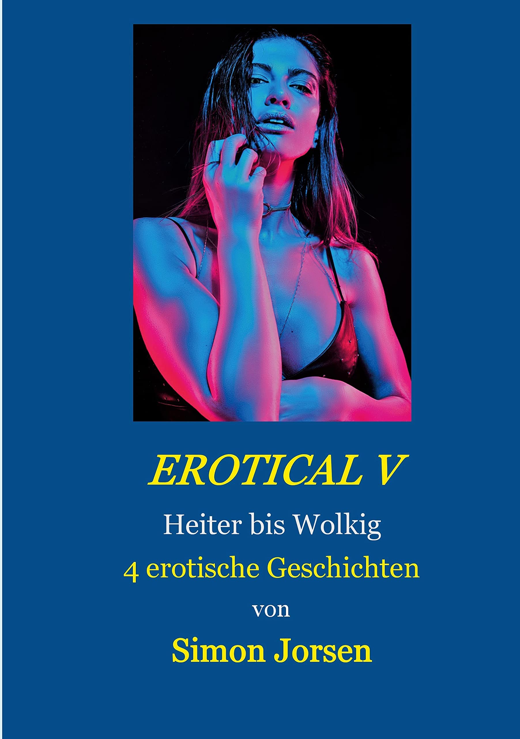 Erotical V: Heiter bis Wolkig (EROTICAL - Erotische Kurzgeschichten) Contemporary literature