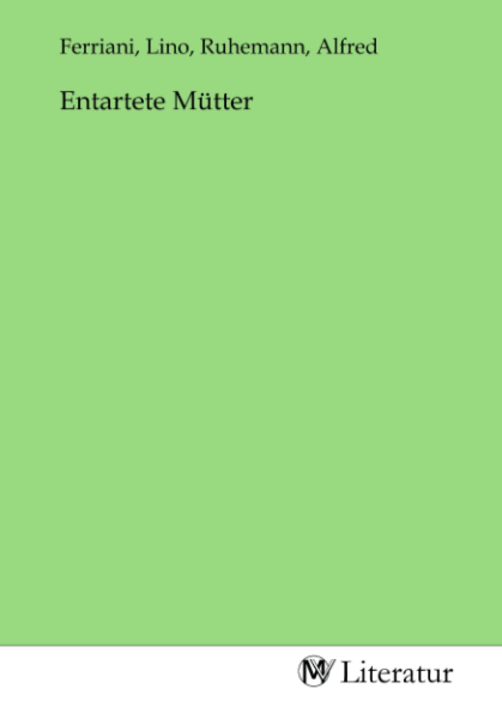 Entartete Mütter Fiction