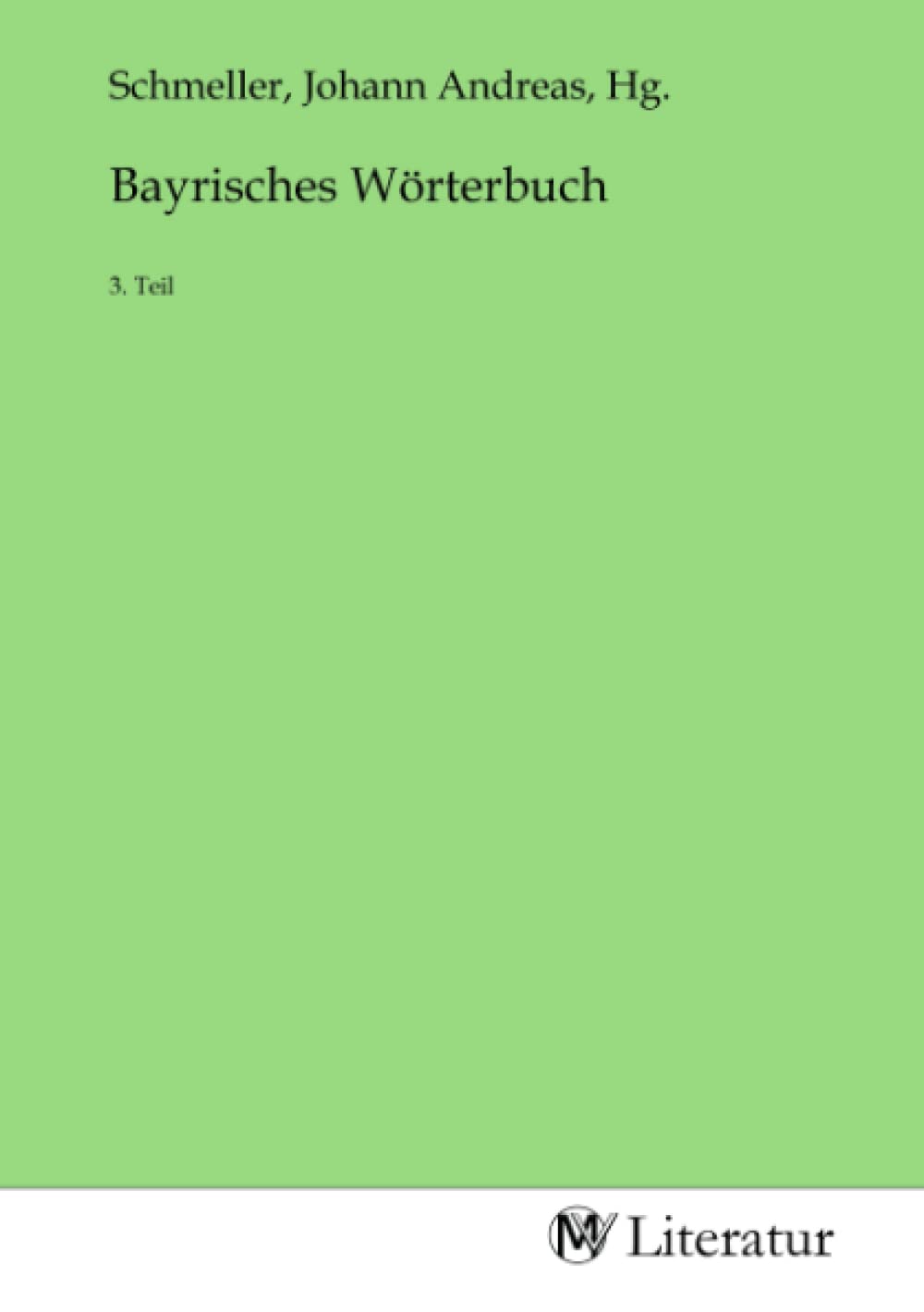 Bayrisches Wörterbuch: 3. Teil Fiction