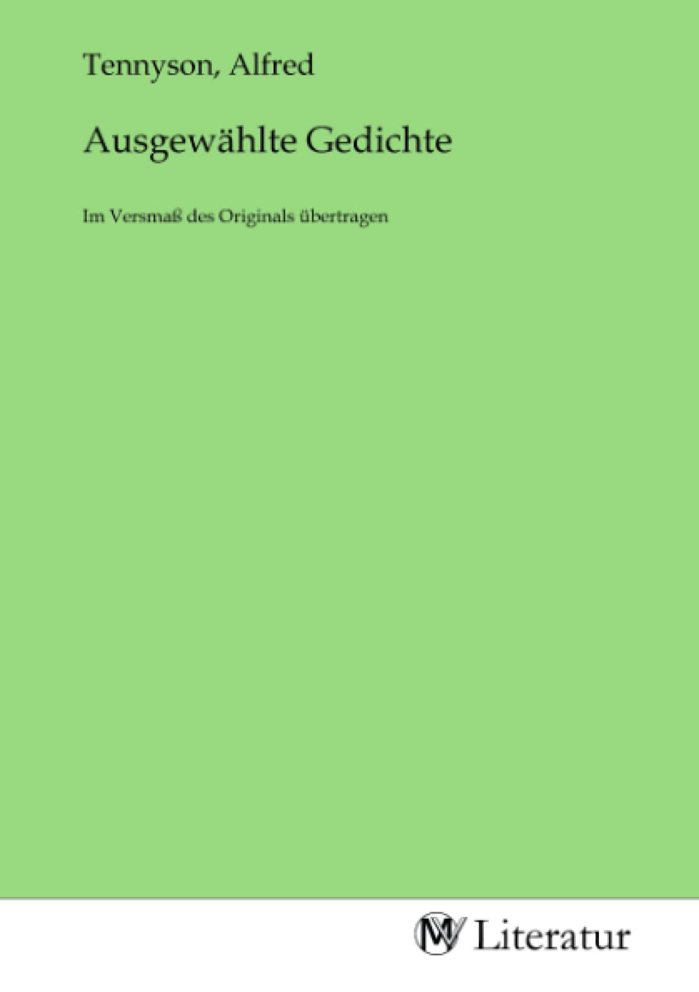 Ausgewählte Gedichte: Im Versmaß des Originals übertragen Fiction