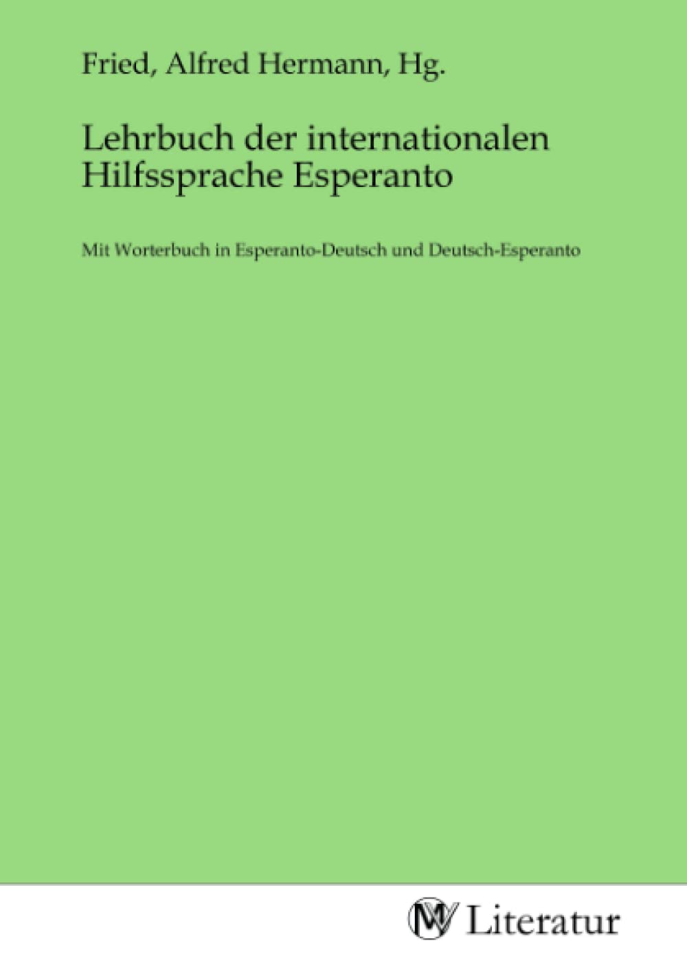 Lehrbuch der internationalen Hilfssprache Esperanto: Mit Worterbuch in Esperanto-Deutsch und Deutsch-Esperanto Fiction
