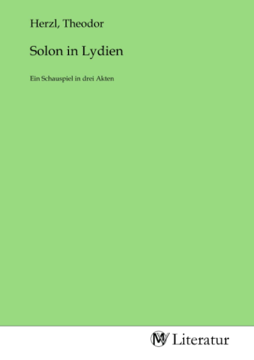 Solon in Lydien: Ein Schauspiel in drei Akten Fiction