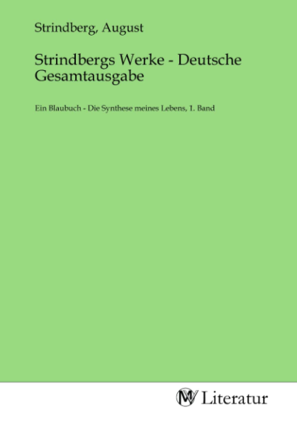 Strindbergs Werke - Deutsche Gesamtausgabe: Ein Blaubuch - Die Synthese meines Lebens, 1. Band Fiction