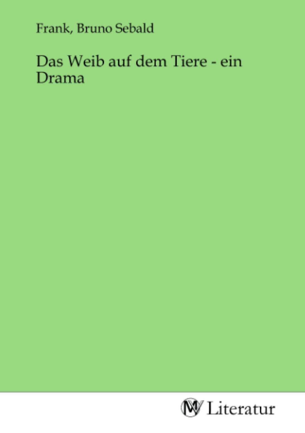 Das Weib auf dem Tiere - ein Drama Fiction