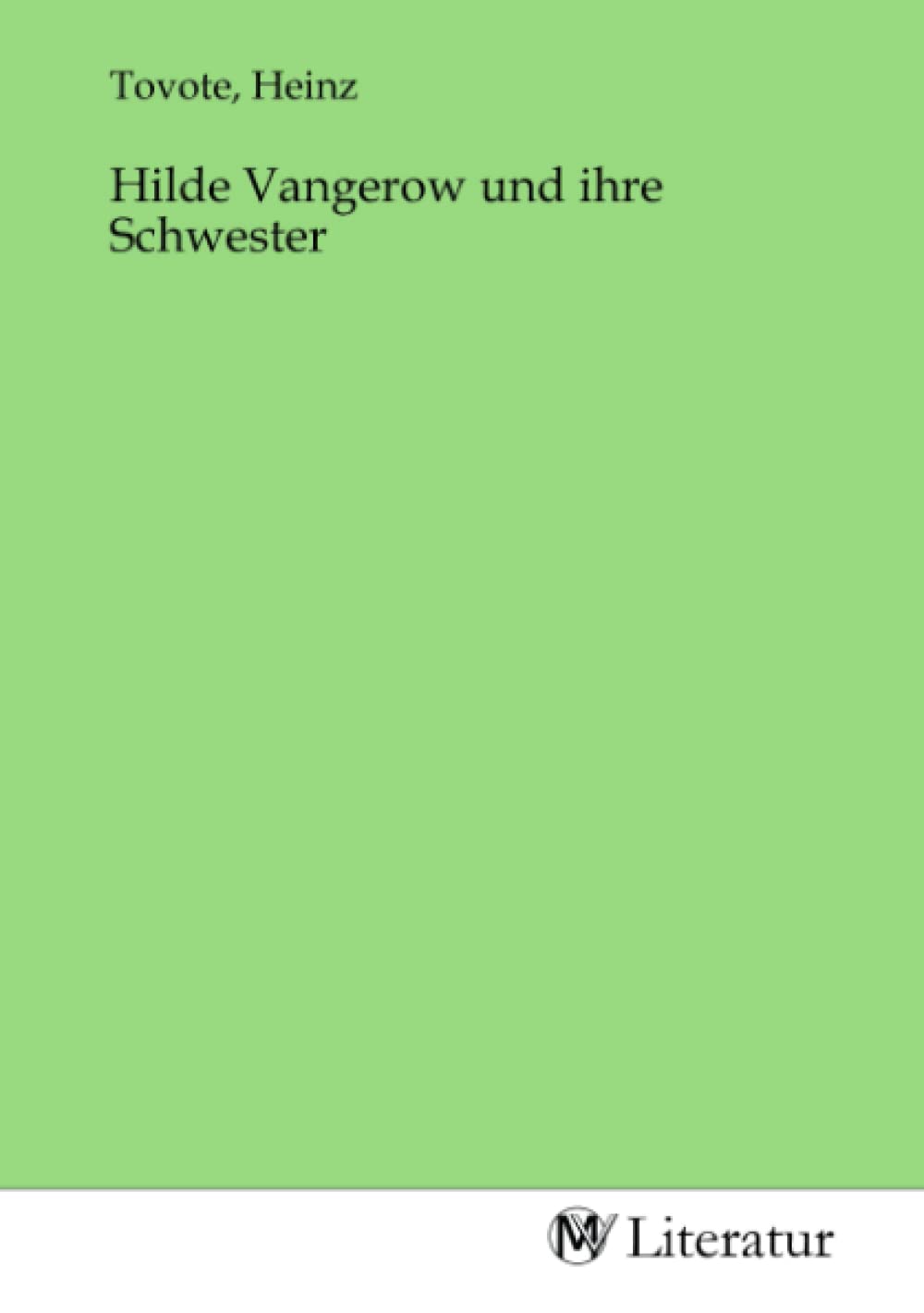 Hilde Vangerow und ihre Schwester Fiction
