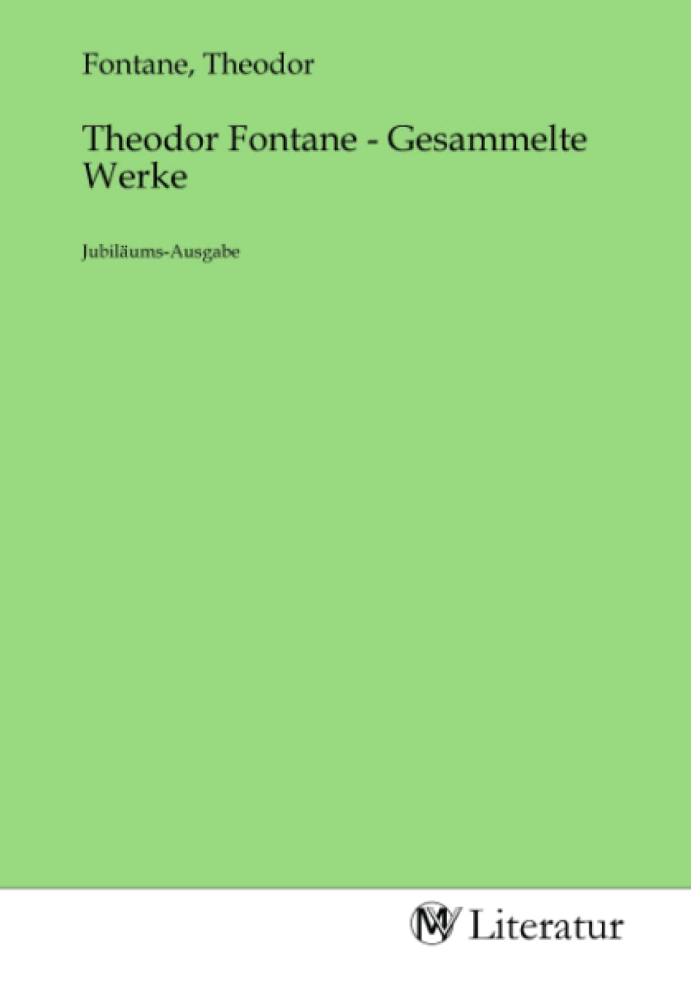 Theodor Fontane - Gesammelte Werke: Jubiläums-Ausgabe: Jubiläums-Ausgabe.DE Fiction