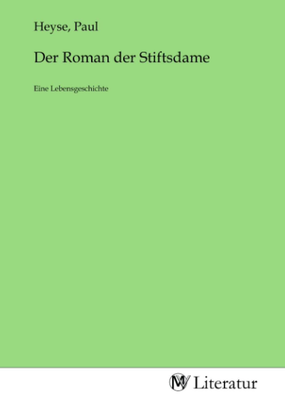 Der Roman der Stiftsdame: Eine Lebensgeschichte: Eine Lebensgeschichte.DE Fiction