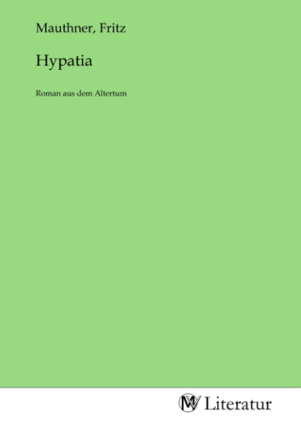 Hypatia: Roman aus dem Altertum: Roman aus dem Altertum.DE Fiction