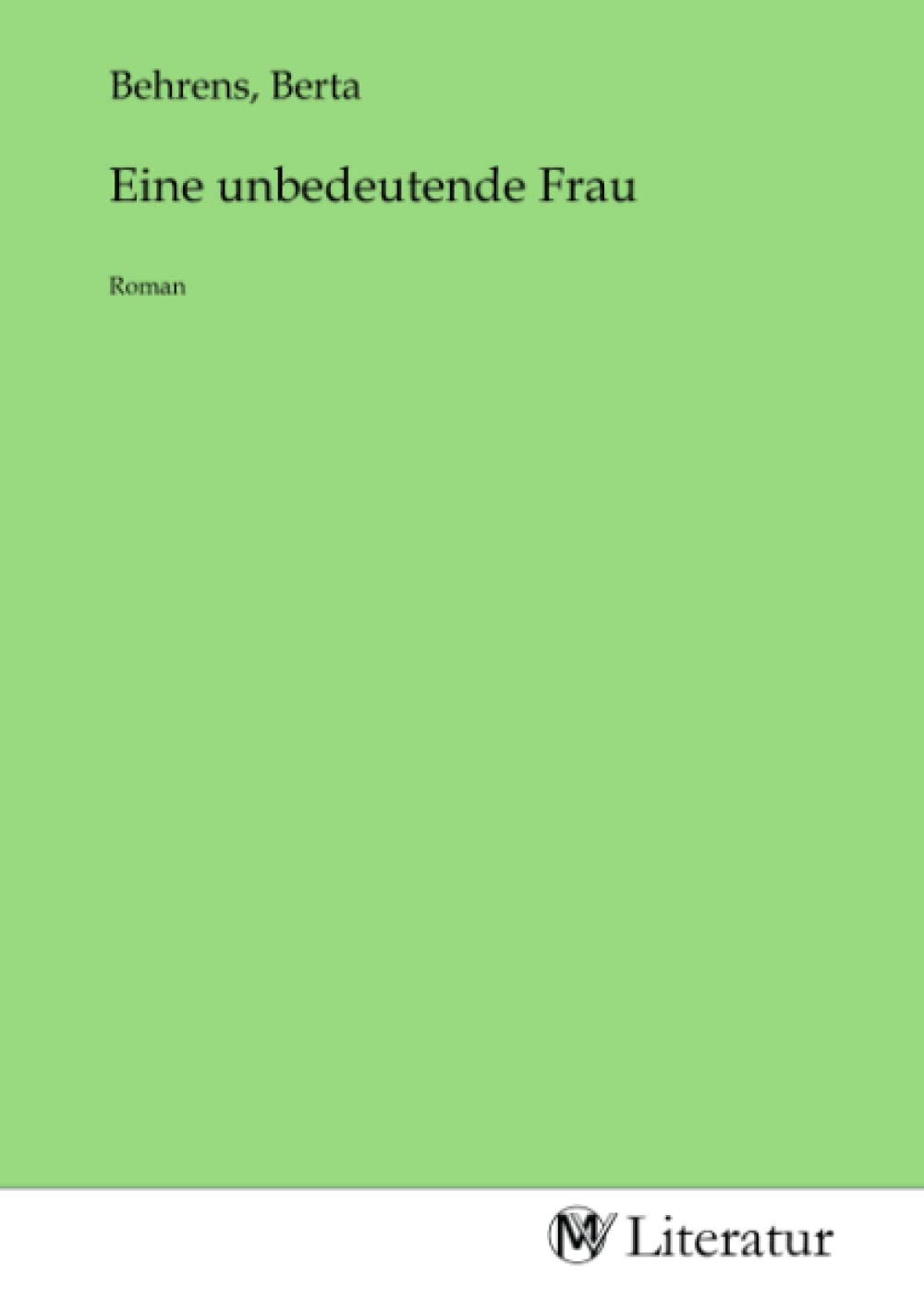 Eine unbedeutende Frau: Roman: Roman.DE Fiction