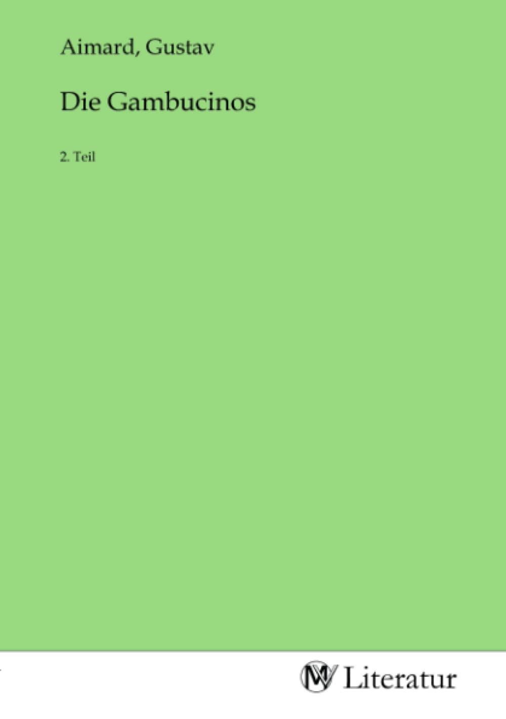 Die Gambucinos: 2. Teil: 2. Teil.DE Fiction