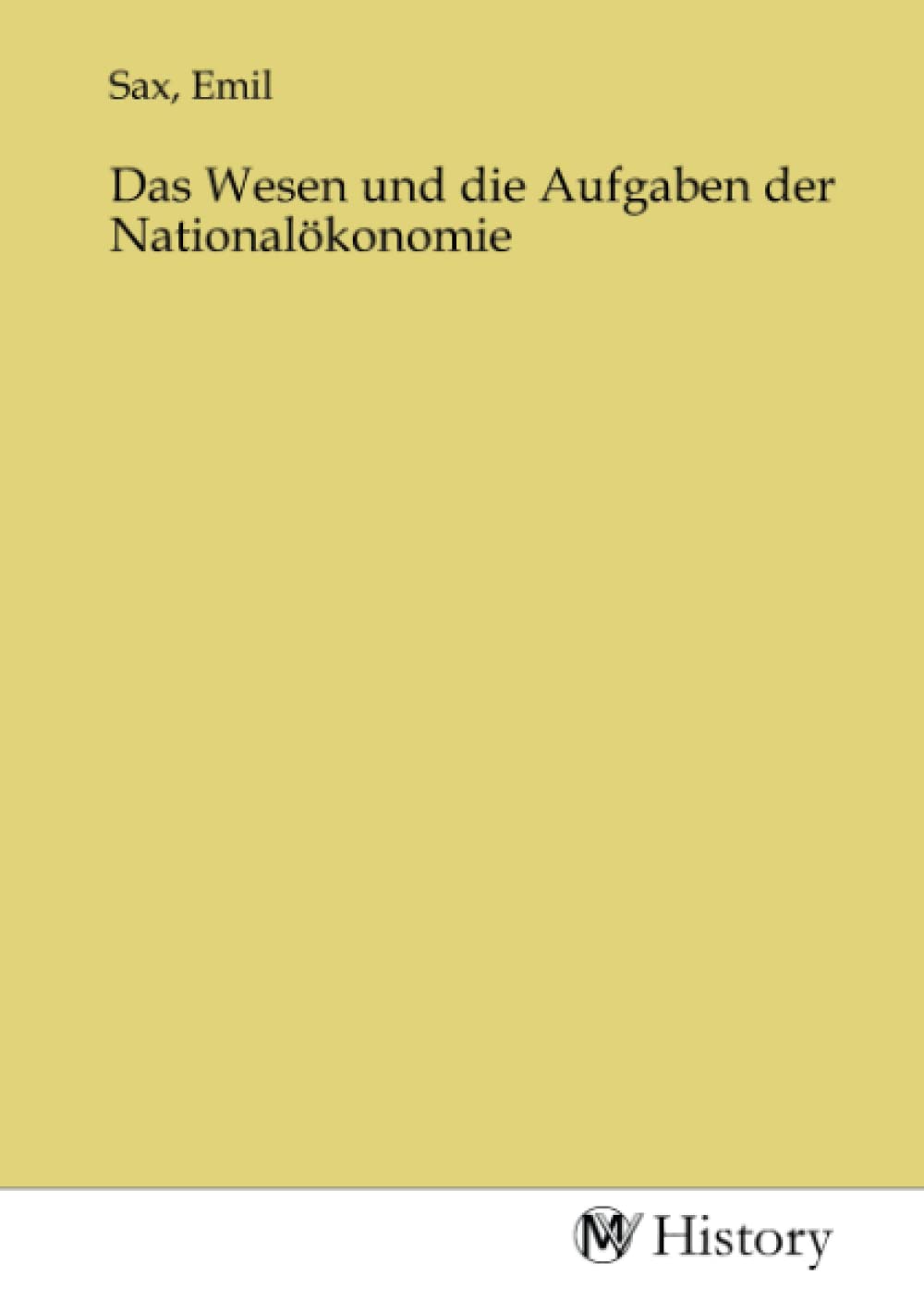 Das Wesen und die Aufgaben der Nationalökonomie Politics & History