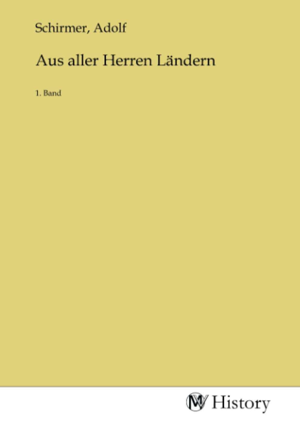 Aus aller Herren Ländern: 1. Band Politics & History