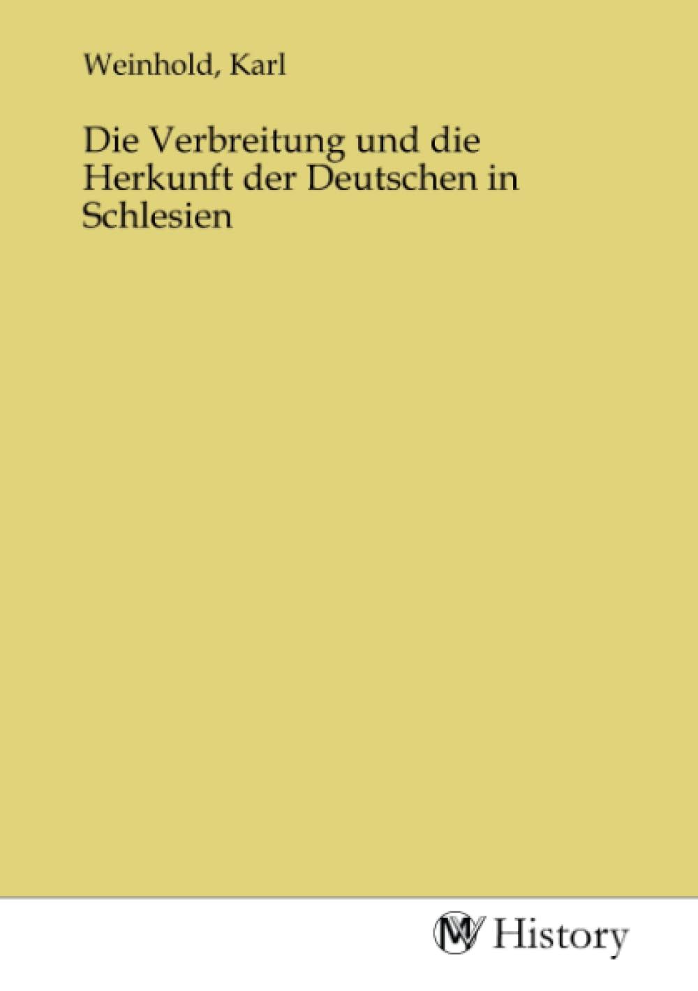 Die Verbreitung und die Herkunft der Deutschen in Schlesien Politics & History