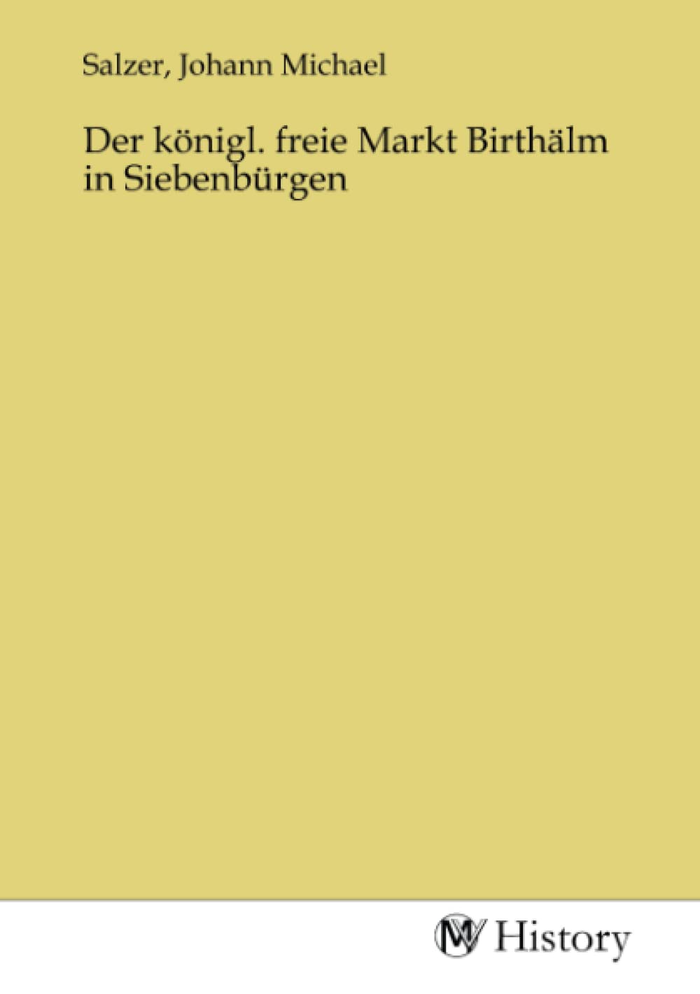 Der königl. freie Markt Birthälm in Siebenbürgen Politics & History