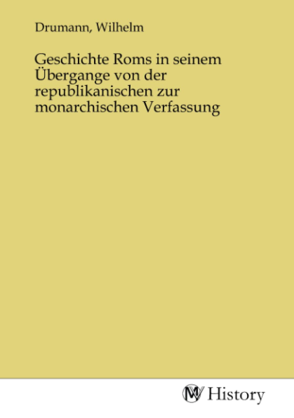 Geschichte Roms in seinem Übergange von der republikanischen zur monarchischen Verfassung Politics & History