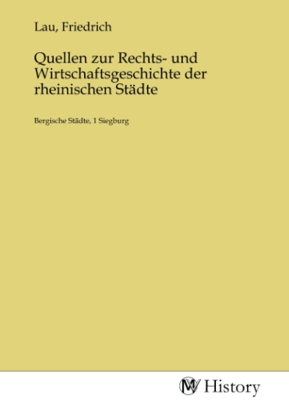 Quellen zur Rechts- und Wirtschaftsgeschichte der rheinischen Städte: Bergische Städte, 1 Siegburg Politics & History