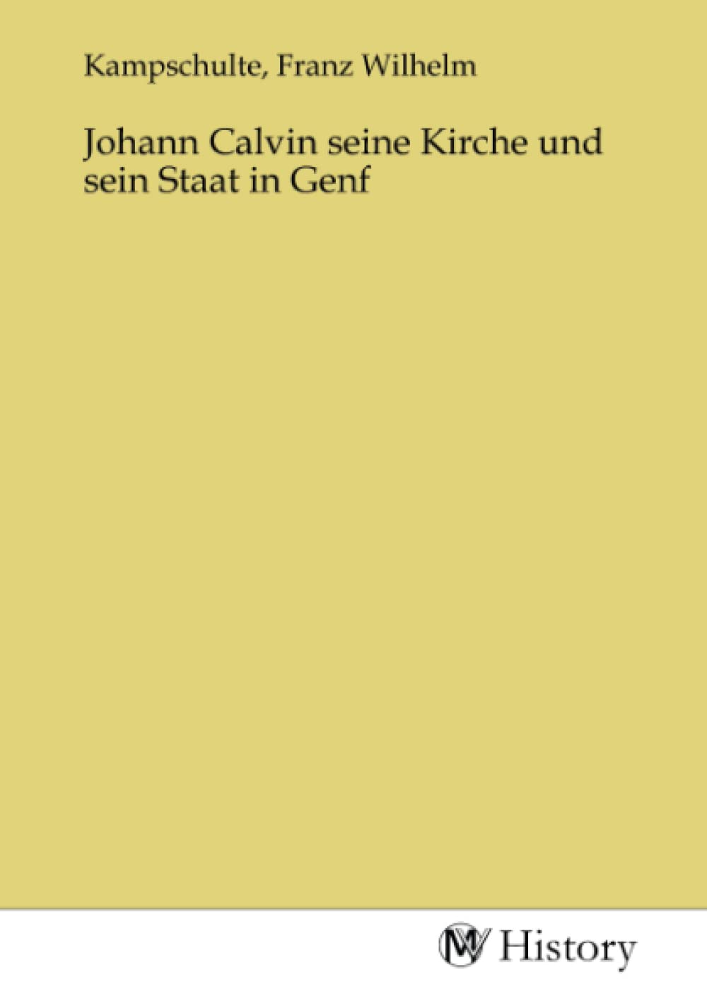 Johann Calvin seine Kirche und sein Staat in Genf Politics & History