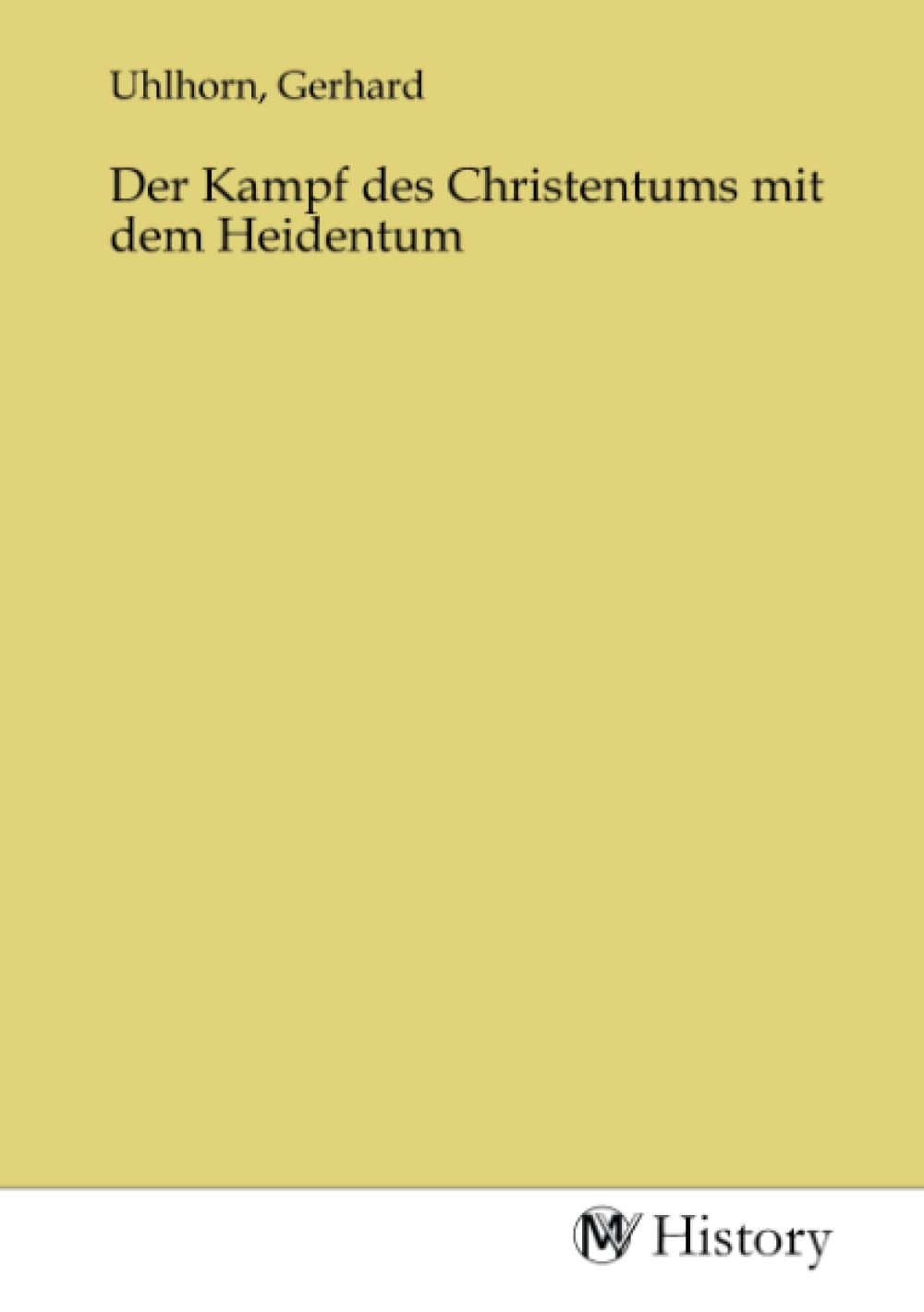 Der Kampf des Christentums mit dem Heidentum Politics & History