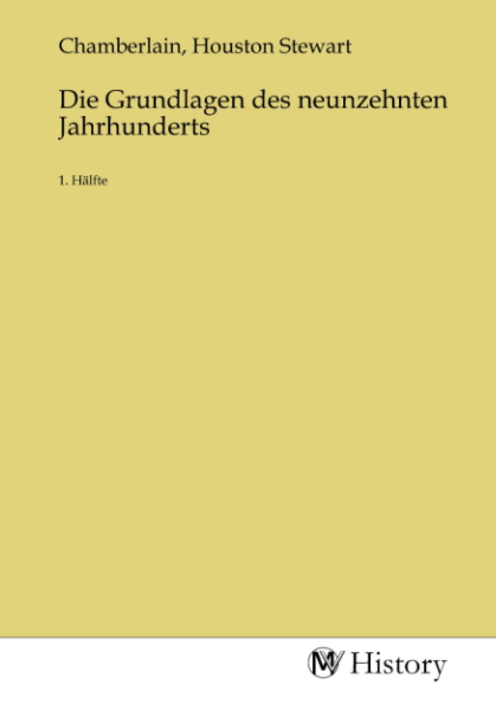 Die Grundlagen des neunzehnten Jahrhunderts: 1. Hälfte Politics & History