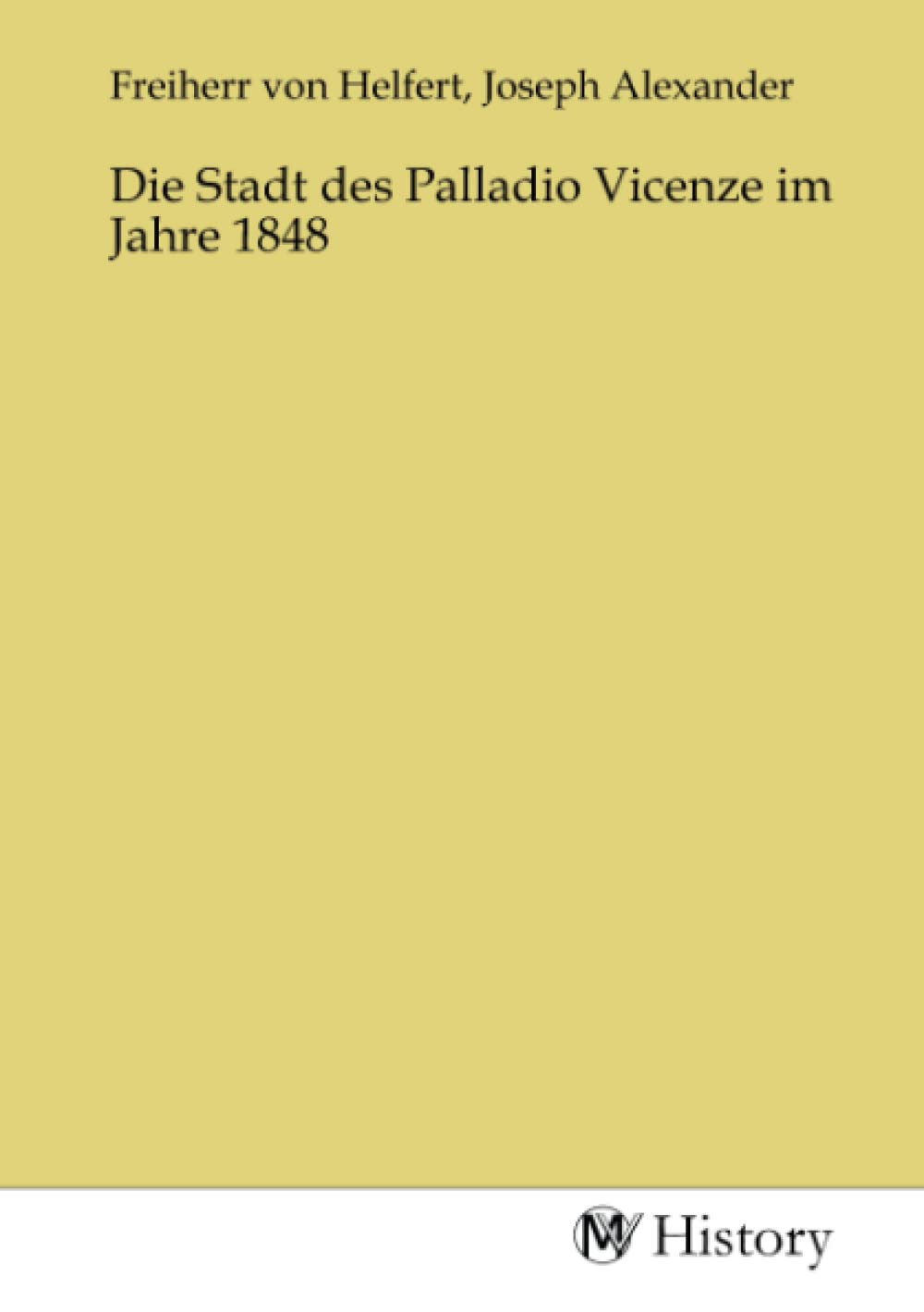 Die Stadt des Palladio Vicenze im Jahre 1848 Politics & History