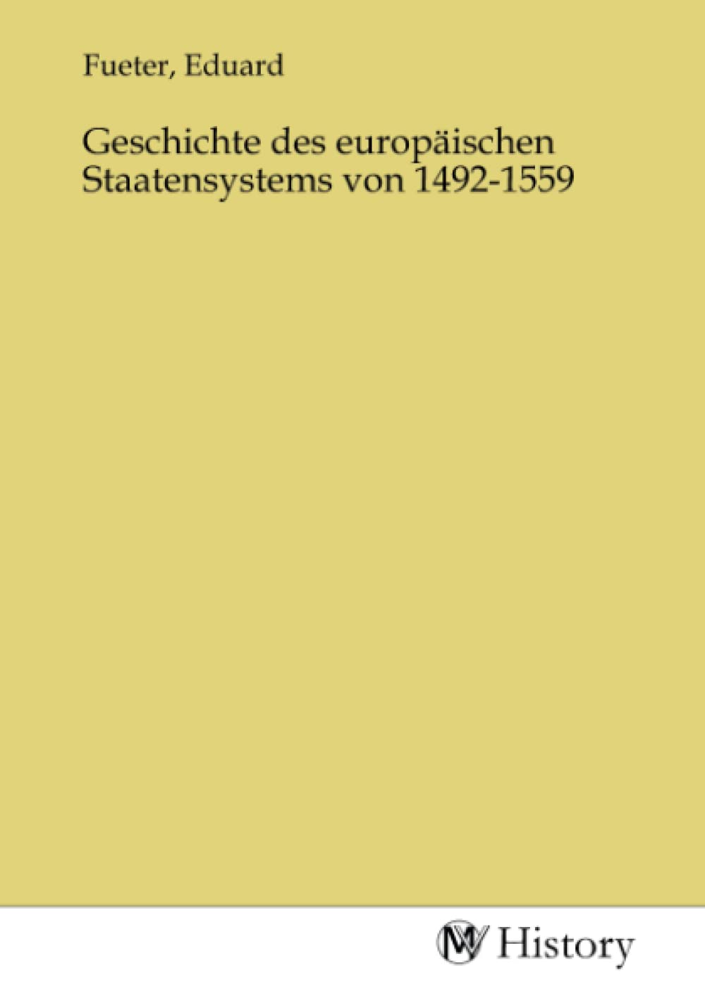 Geschichte des europäischen Staatensystems von 1492-1559 Politics & History