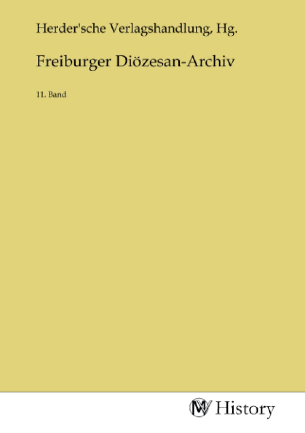Freiburger Diözesan-Archiv: 11. Band Politics & History