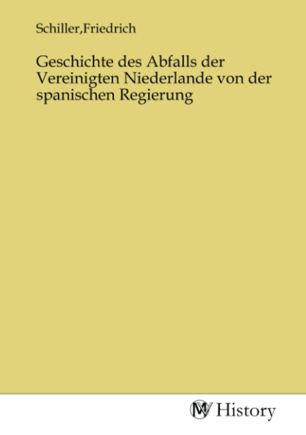 Geschichte des Abfalls der Vereinigten Niederlande von der spanischen Regierung Politics & History