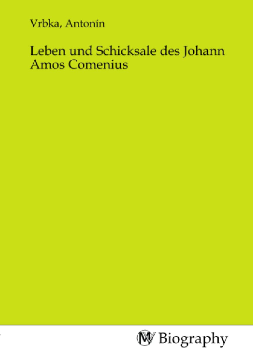 Leben und Schicksale des Johann Amos Comenius Memories