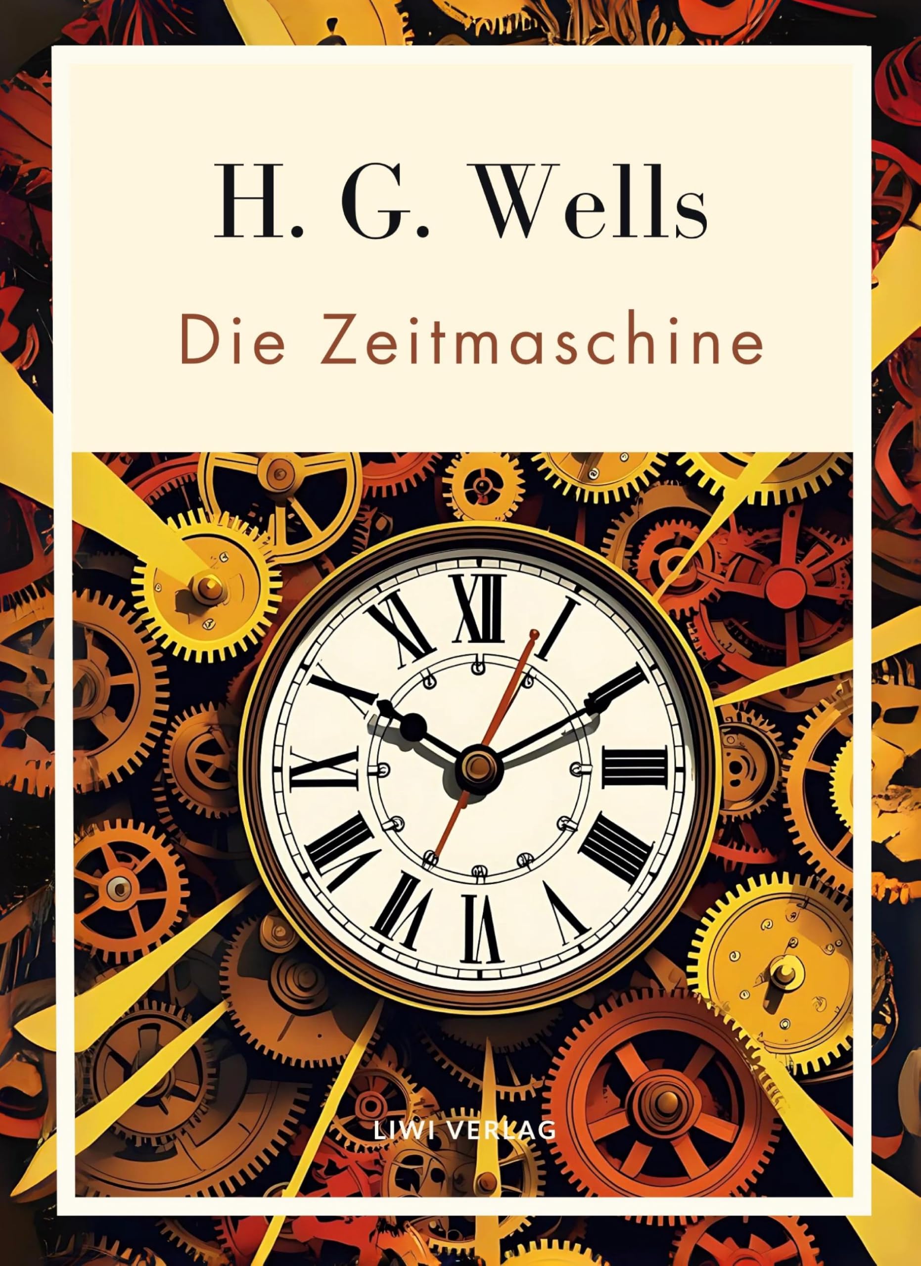 H. G. Wells:  Die Zeitmaschine. Vollständige Neuausgabe Classics