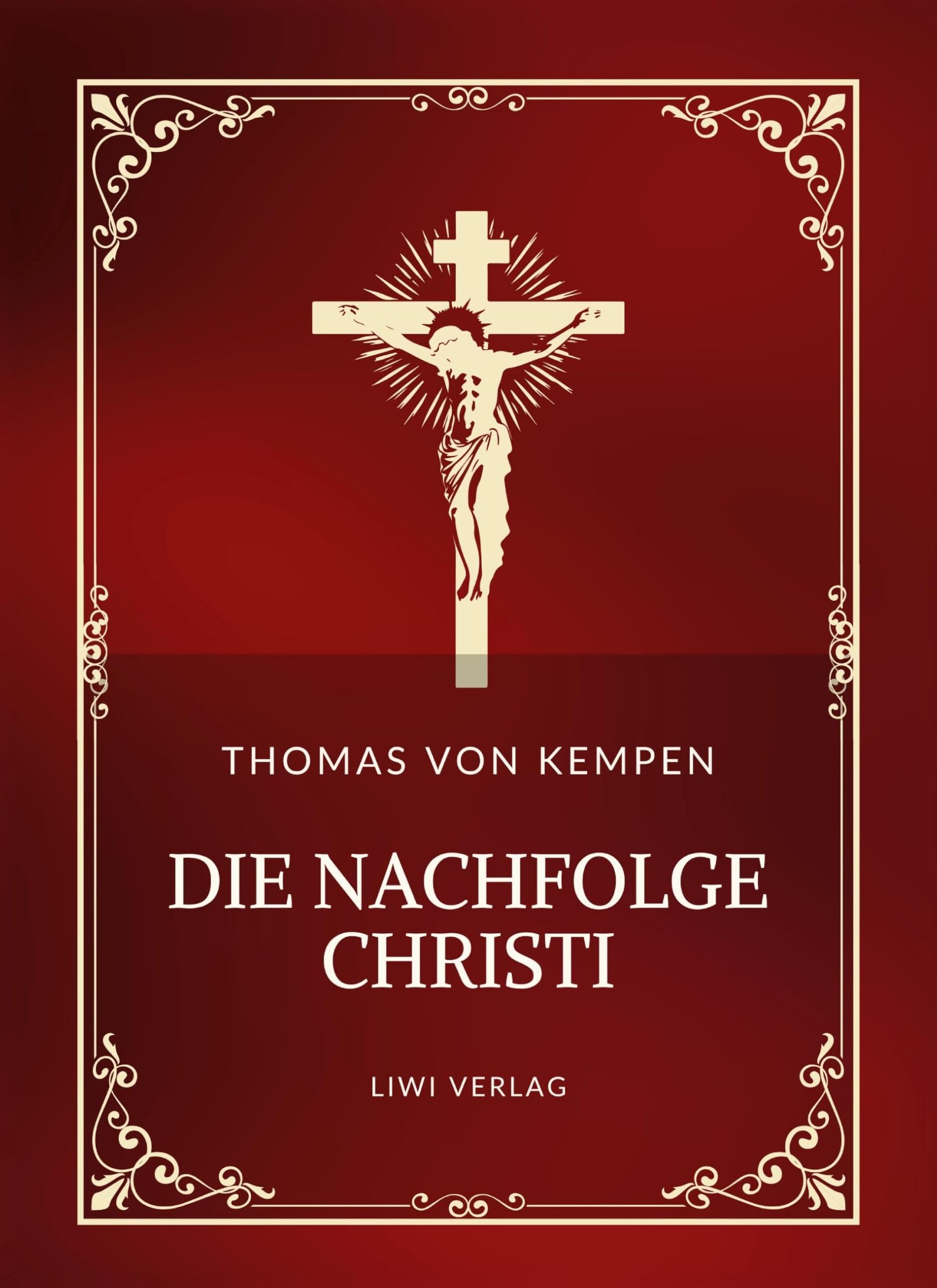 Thomas von Kempen: Die Nachfolge Christi. Vollständige Neuausgabe Classics