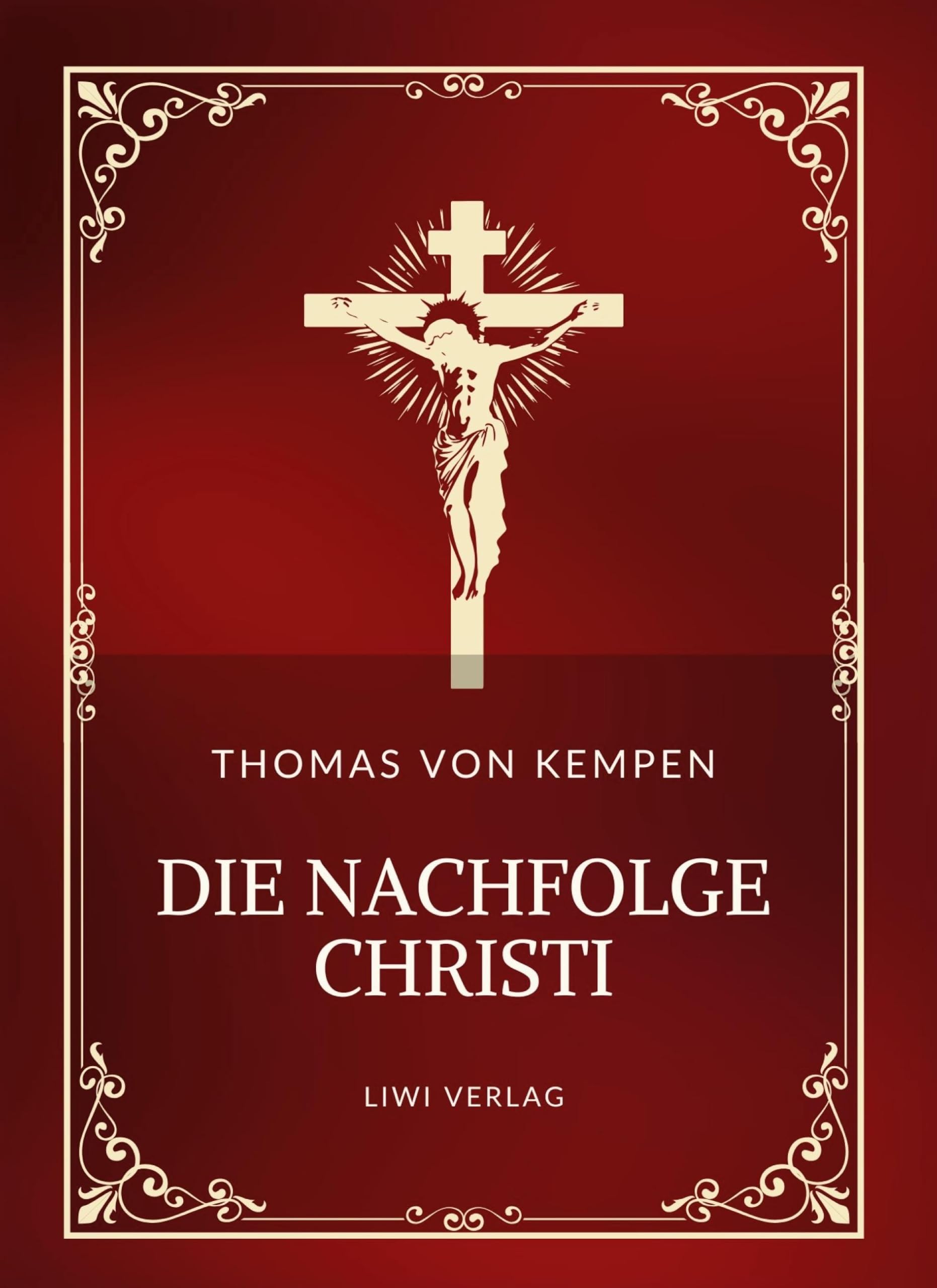 Thomas von Kempen: Die Nachfolge Christi. Vollständige Neuausgabe Classics