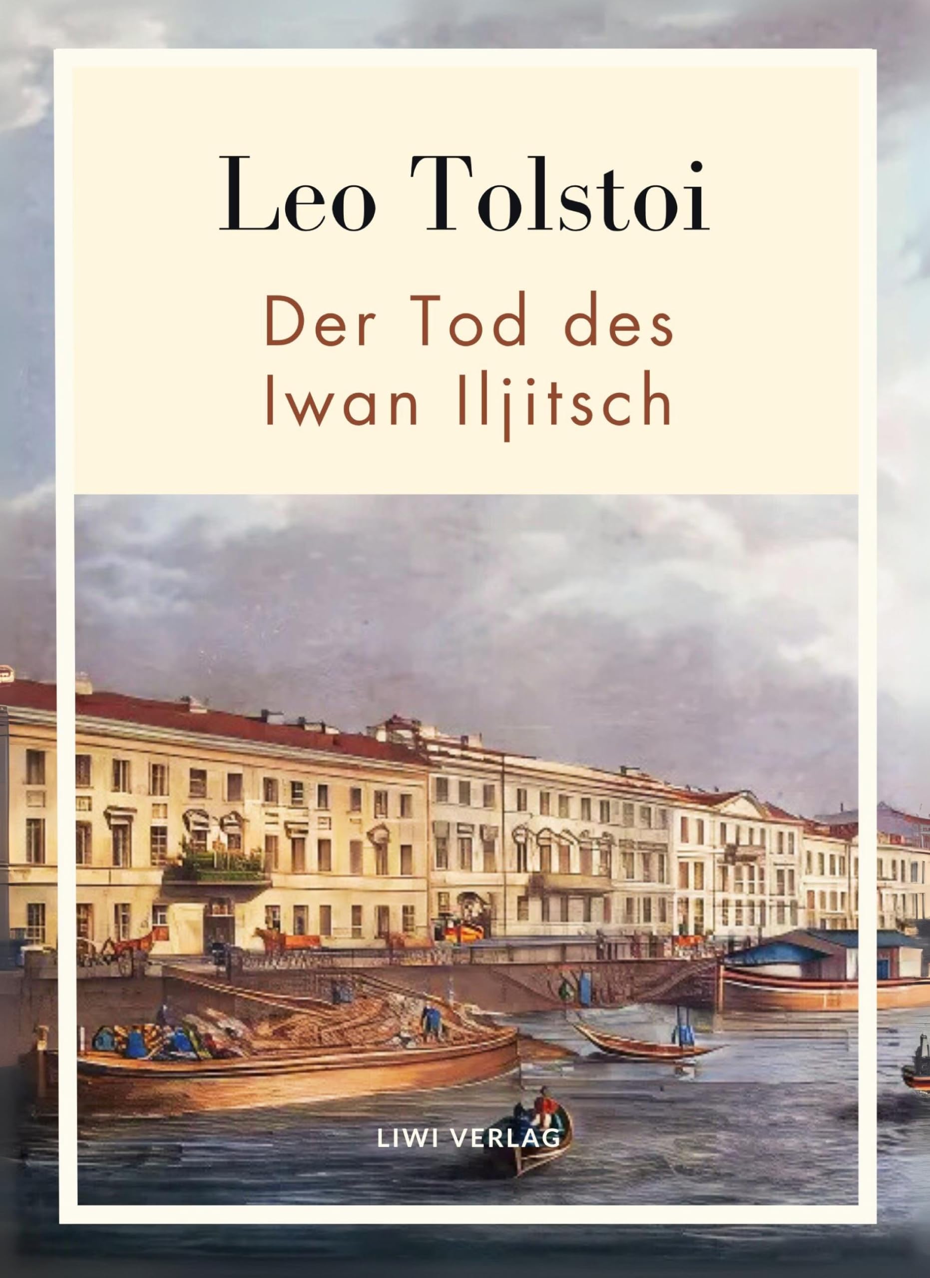 Leo Tolstoi:  Der Tod des Iwan Iljitsch. Vollständige Neuausgabe Classics