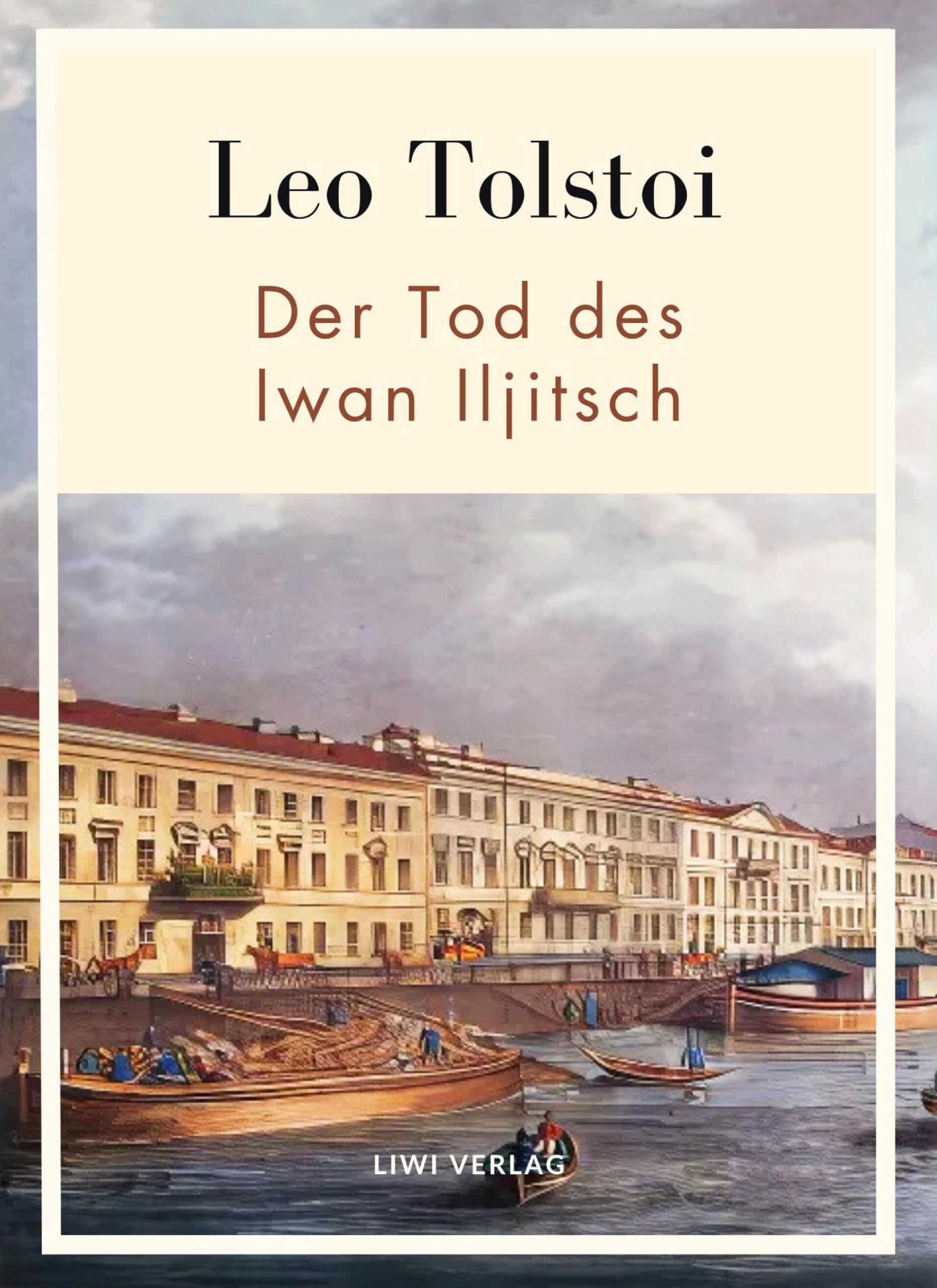 Leo Tolstoi:  Der Tod des Iwan Iljitsch. Vollständige Neuausgabe Classics