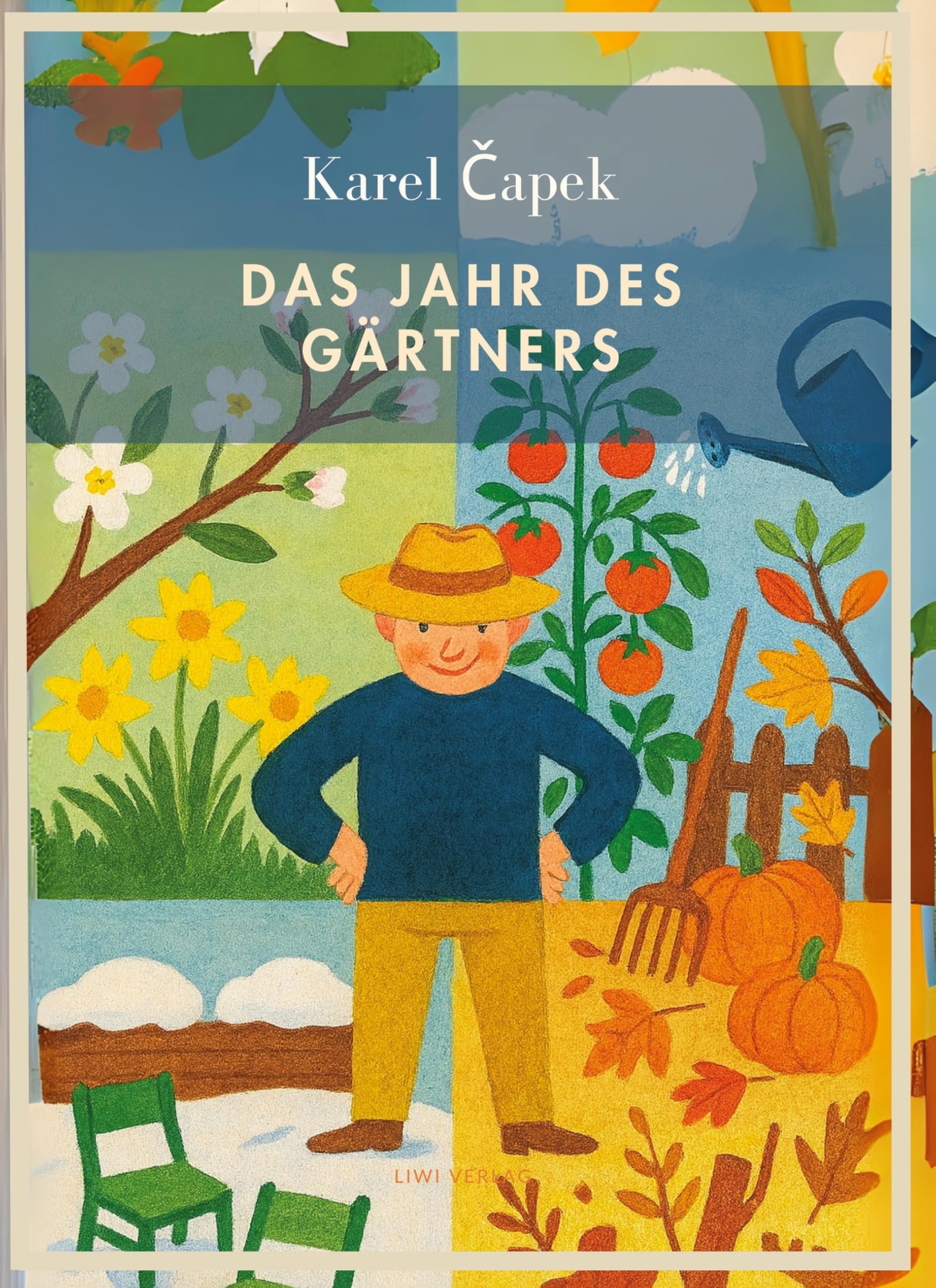Karel Capek:  Das Jahr des Gärtners. Vollständige Neuausgabe Classics