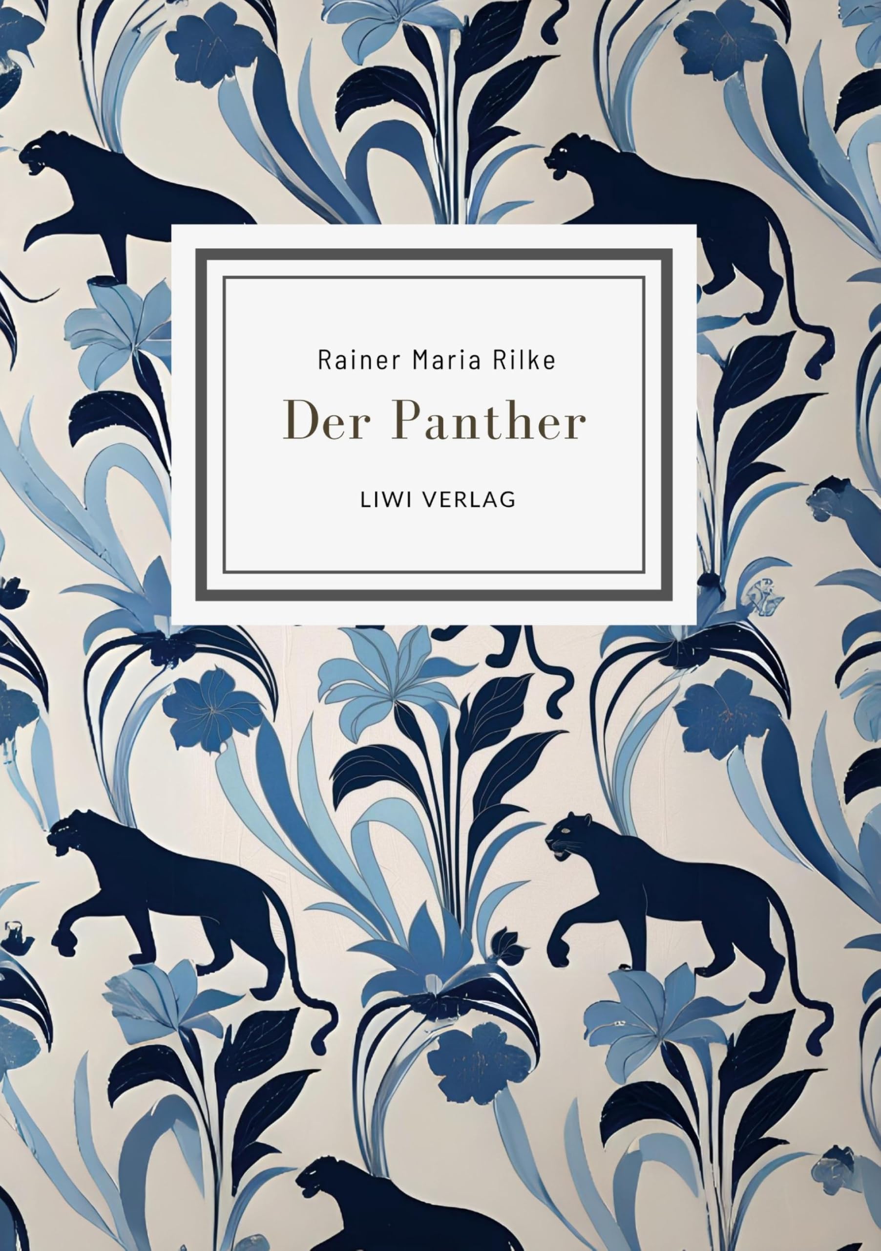 Rainer Maria Rilke: Der Panther (Gedichte) Classics
