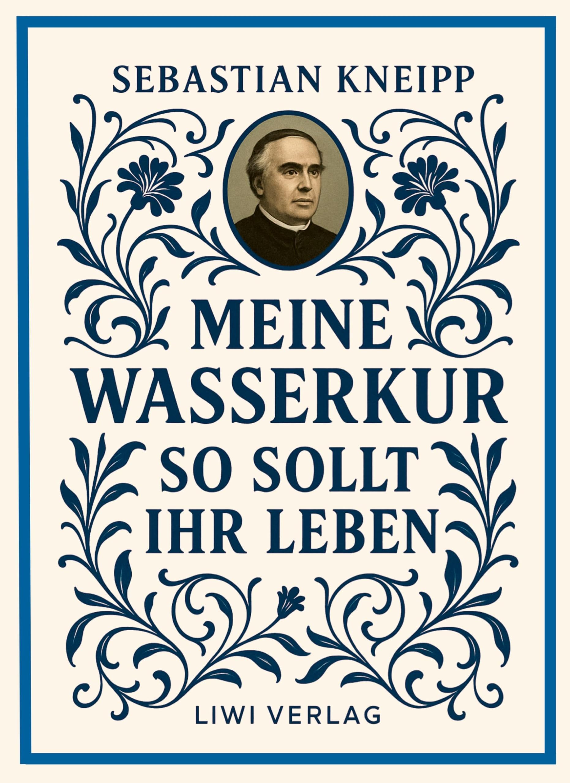 Sebastian Kneipp: Meine Wasserkur / So sollt ihr leben Classics
