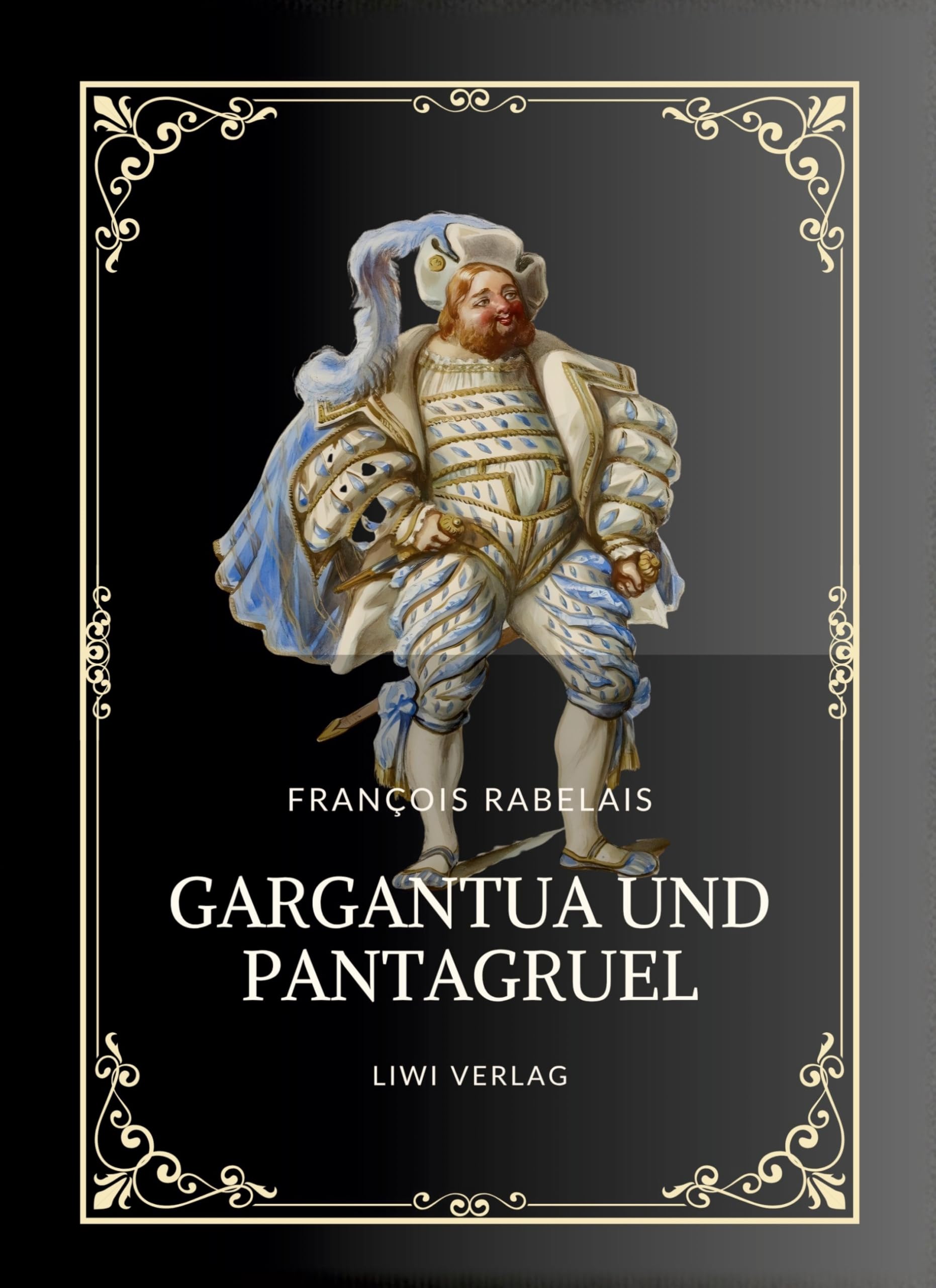 Rabelais: Gargantua und Pantagruel. Vollständige Neuausgabe Contemporary literature