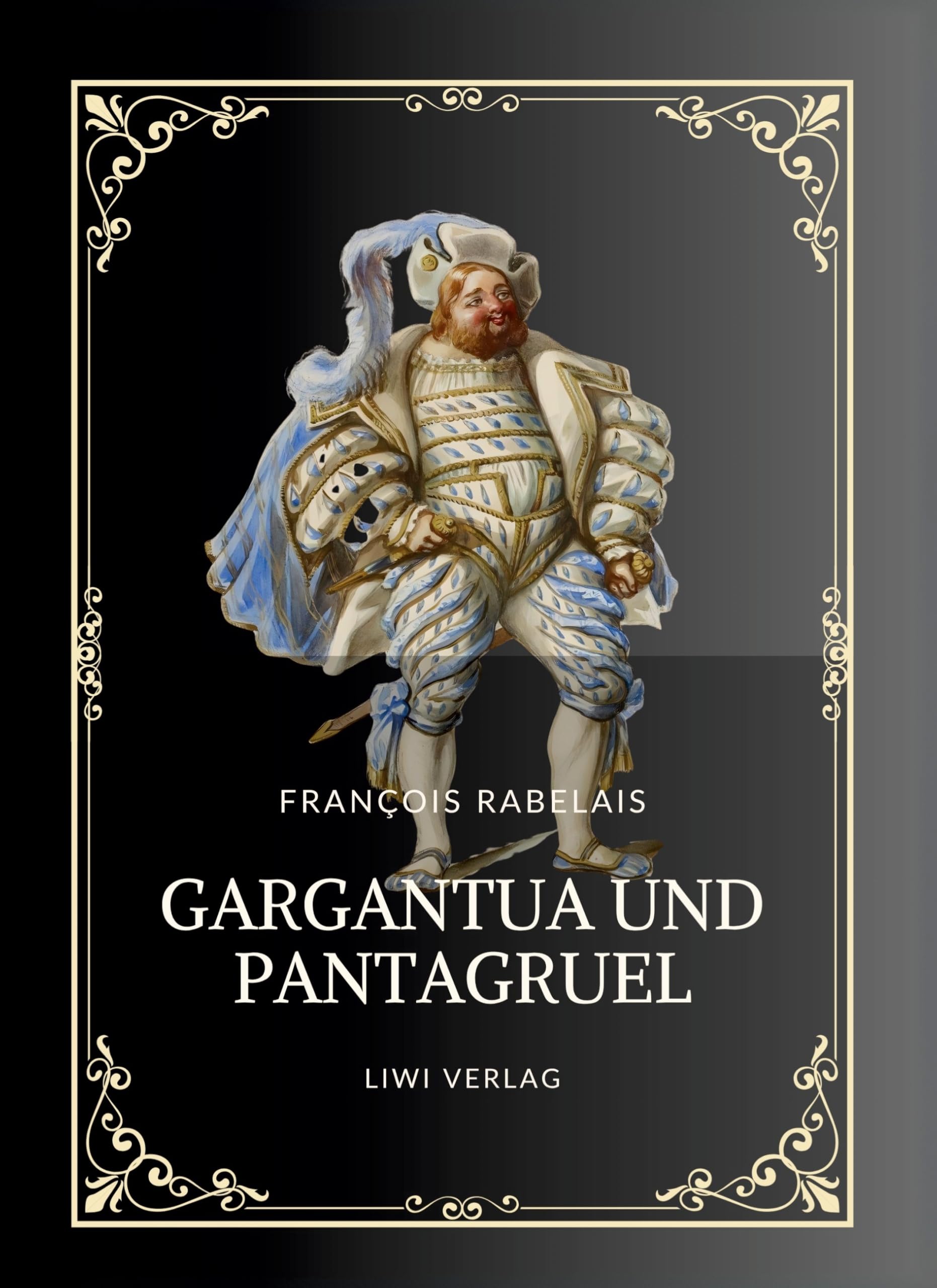 Rabelais: Gargantua und Pantagruel. Vollständige Neuausgabe Contemporary literature