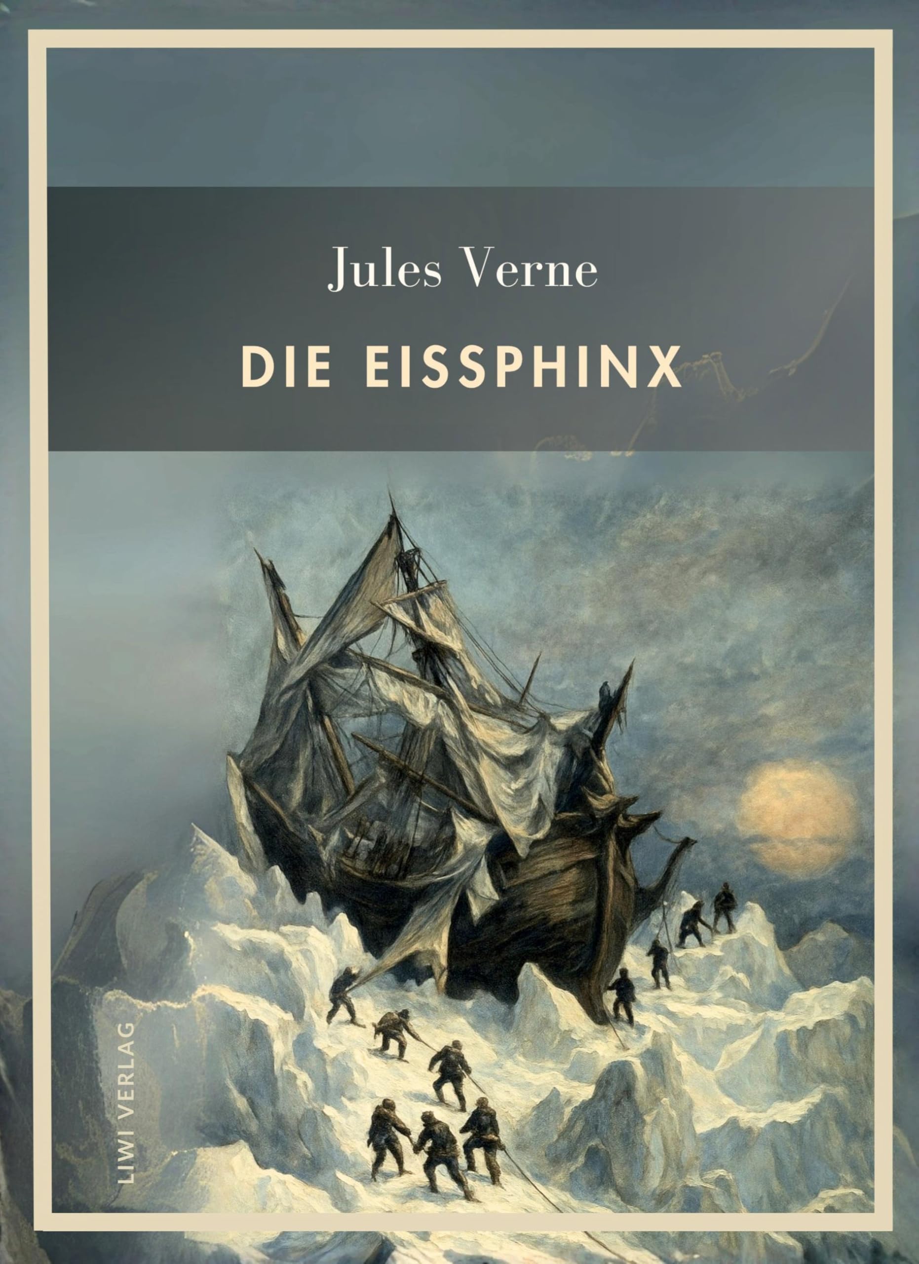 Jules Verne: Die Eissphinx. Vollständige Neuausgabe Classics