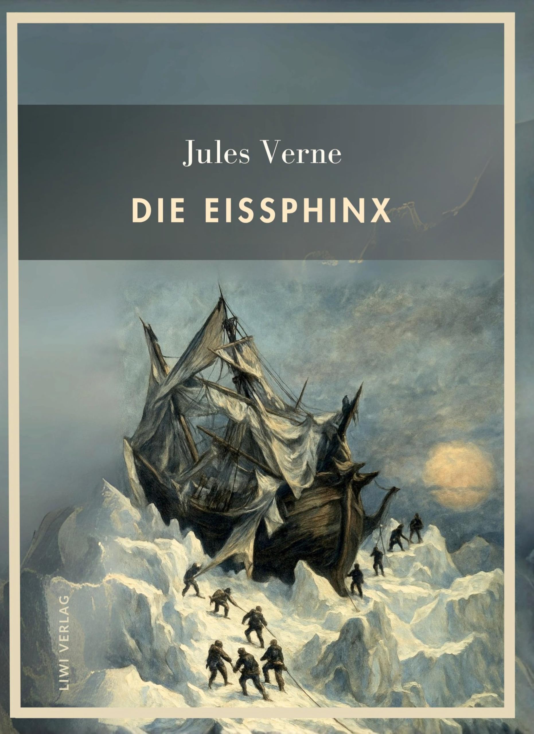 Jules Verne: Die Eissphinx. Vollständige Neuausgabe Classics