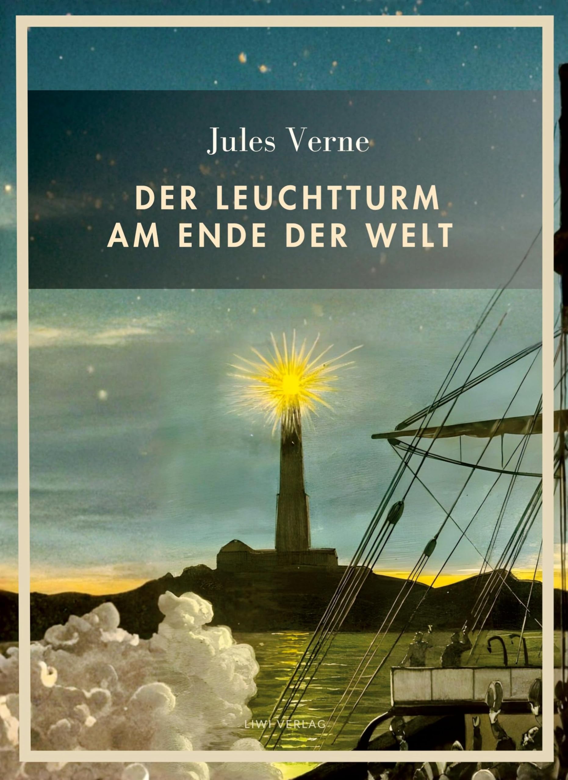 Jules Verne: Der Leuchtturm am Ende der Welt. Vollständige Neuausgabe Classics