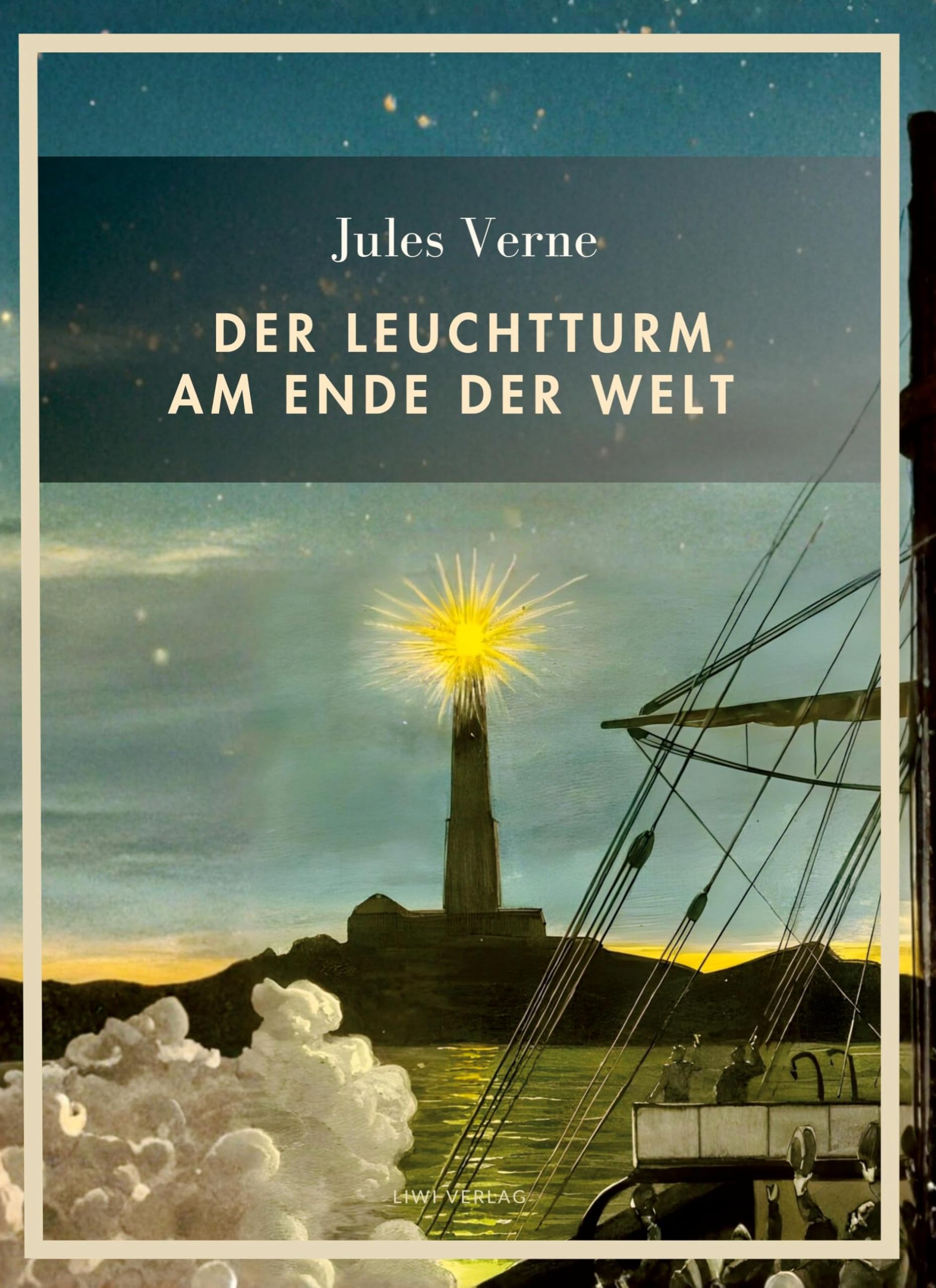 Jules Verne: Der Leuchtturm am Ende der Welt. Vollständige Neuausgabe Classics
